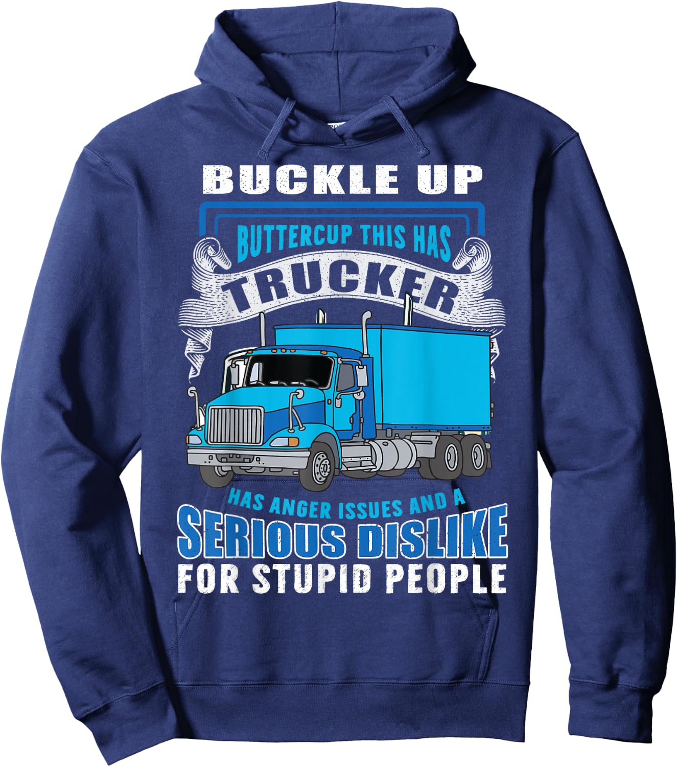 Buckle Up Buttercup This Trucker Has Anger Issues And A Seri Hoodie - Hoodie | Navy