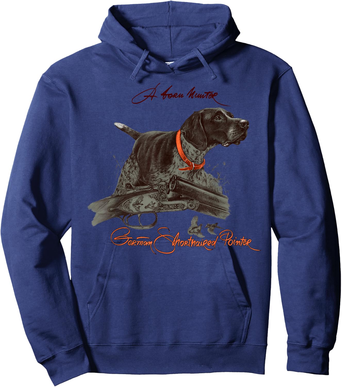 German Shorthaired Pointer Shirt. A Born Hunter! Hoodie - Hoodie | Navy
