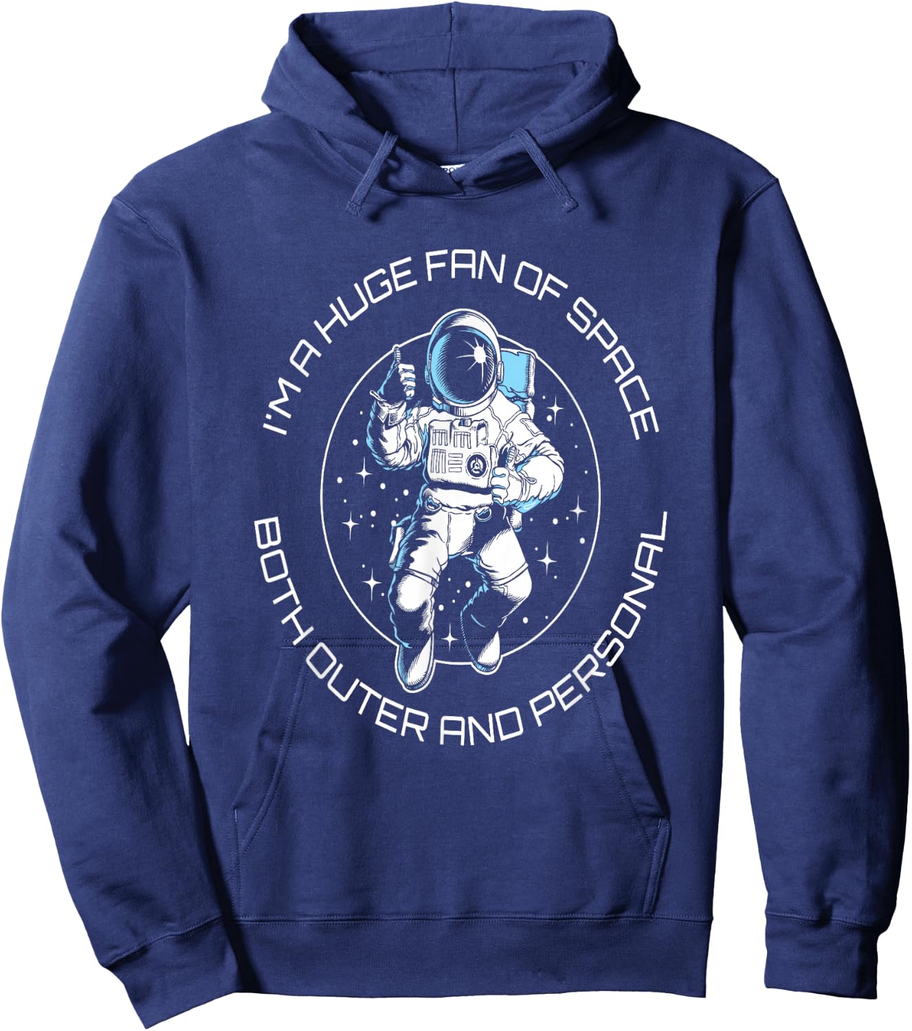 I'm A Huge Fan Of Space Both Outer And Personal Funny Hoodie - Hoodie | Navy
