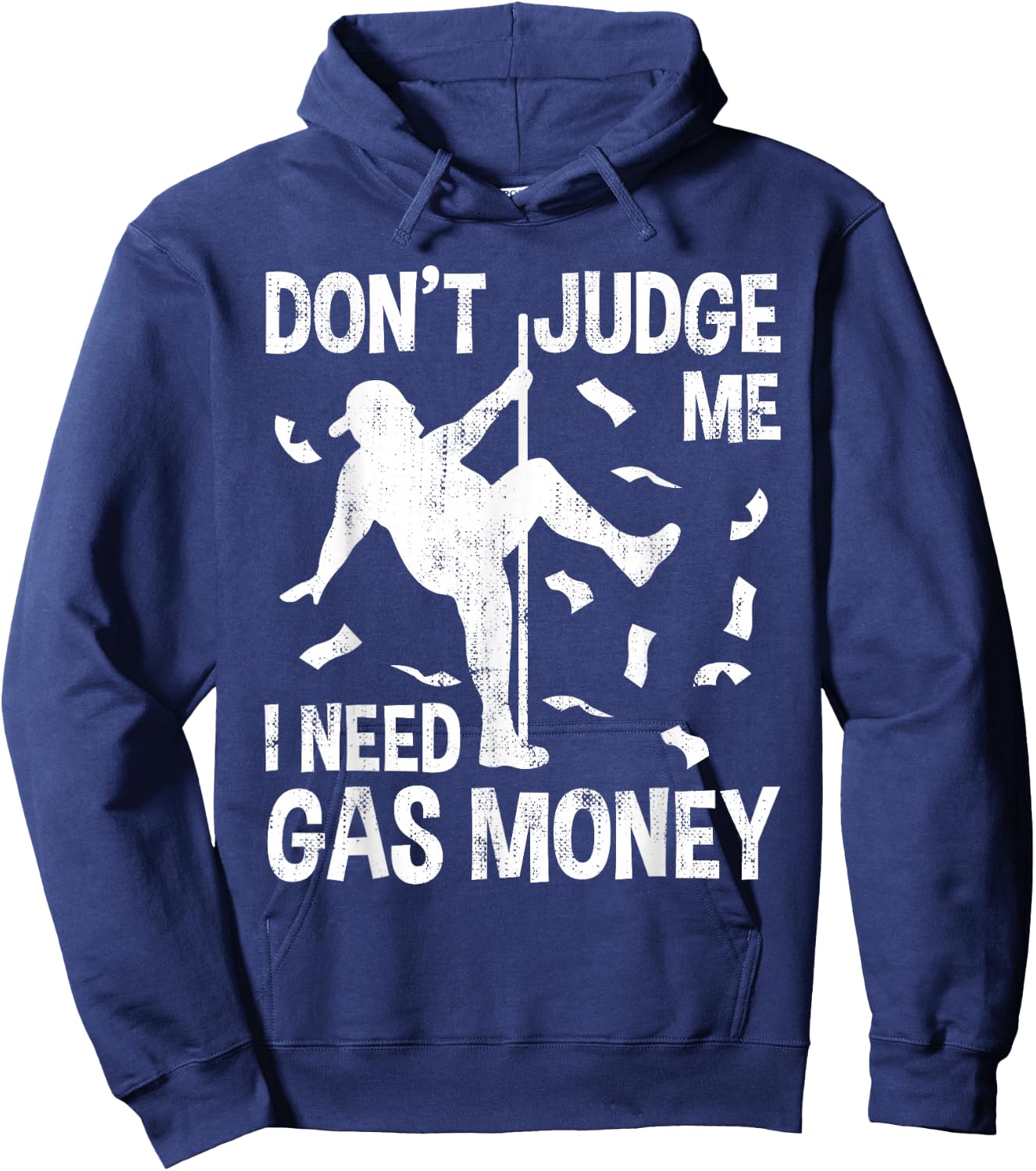Funny Gas Price Men Humor Don't Judge Me I Need Gas Money Hilarious Man Pole Dance Hoodie - Hoodie | Navy