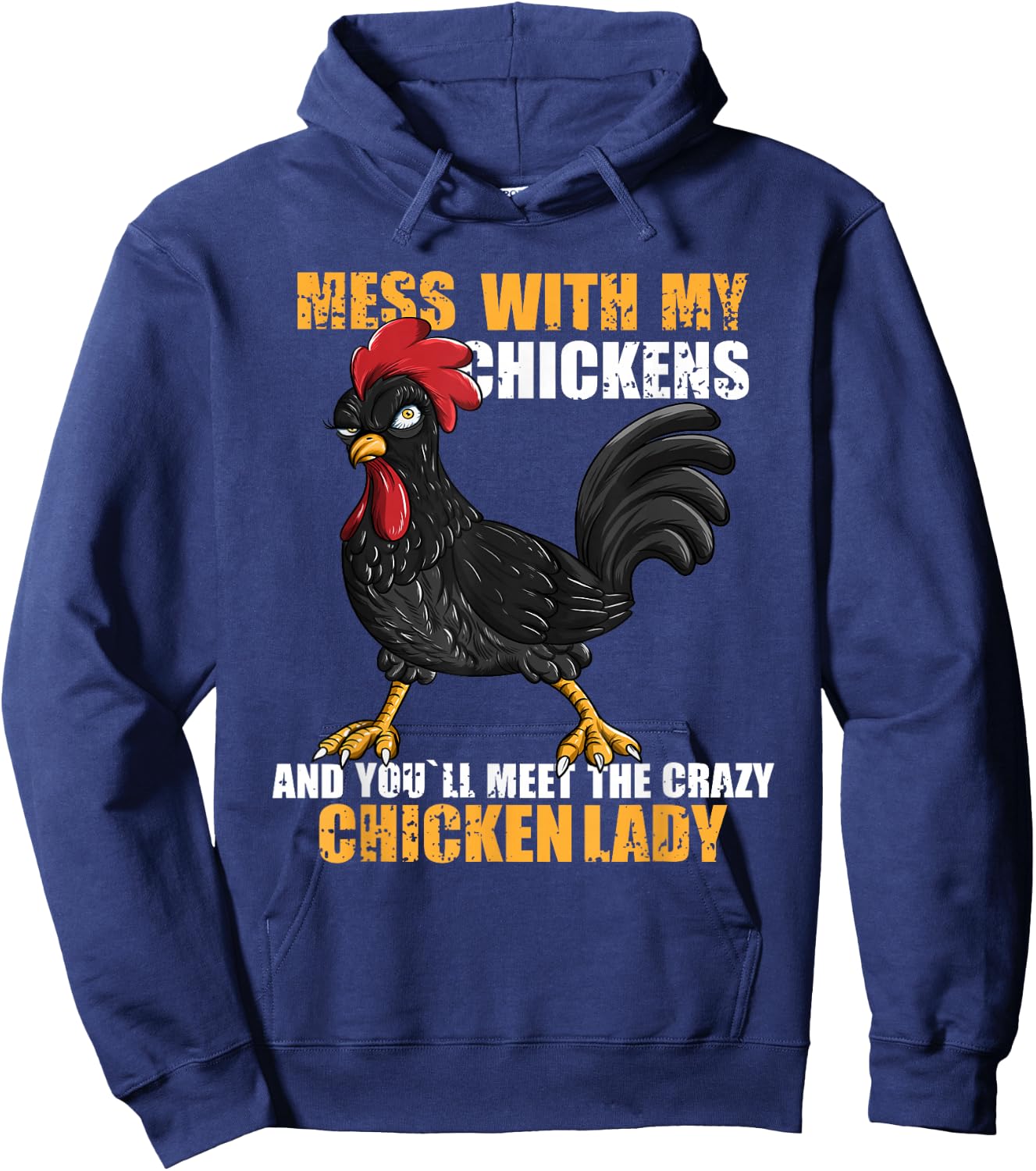Mess With My Chickens And You'll Meet The Crazy Chicken Lady Hoodie - Hoodie | Navy