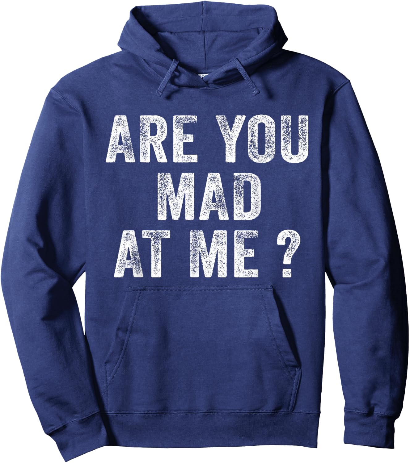 Funny Are You Mad At Me? Angry Annoyed Saying Distressed Hoodie - Hoodie | Navy