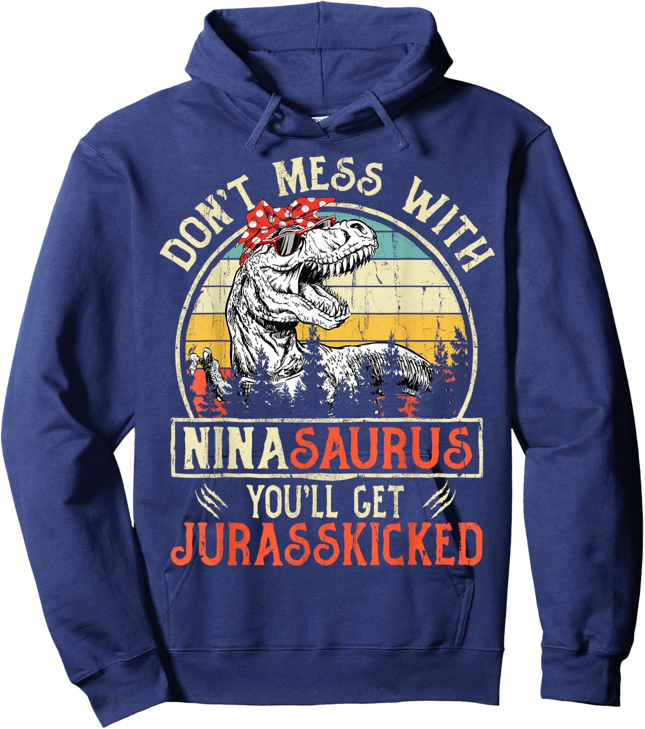 Don't Mess With Ninasaurus You'll Get Jurasskicked Nina Hoodie - Hoodie | Navy