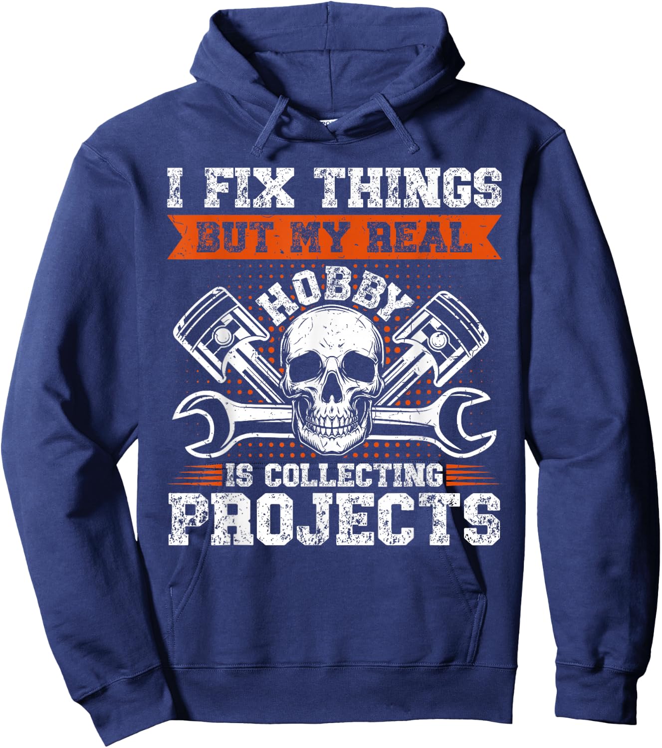 Funny I Fix Things But My Real Hobby Is Collecting Projects Hoodie - Hoodie | Navy