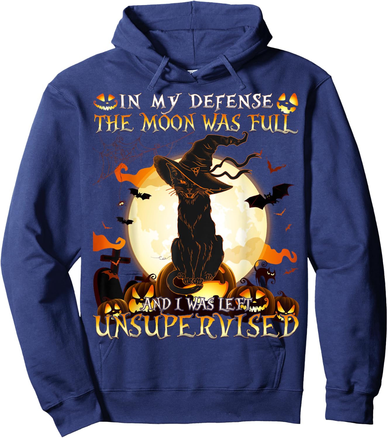 In My Defense the Moon was full and I was left Unsupervised Hoodie - Hoodie | Navy