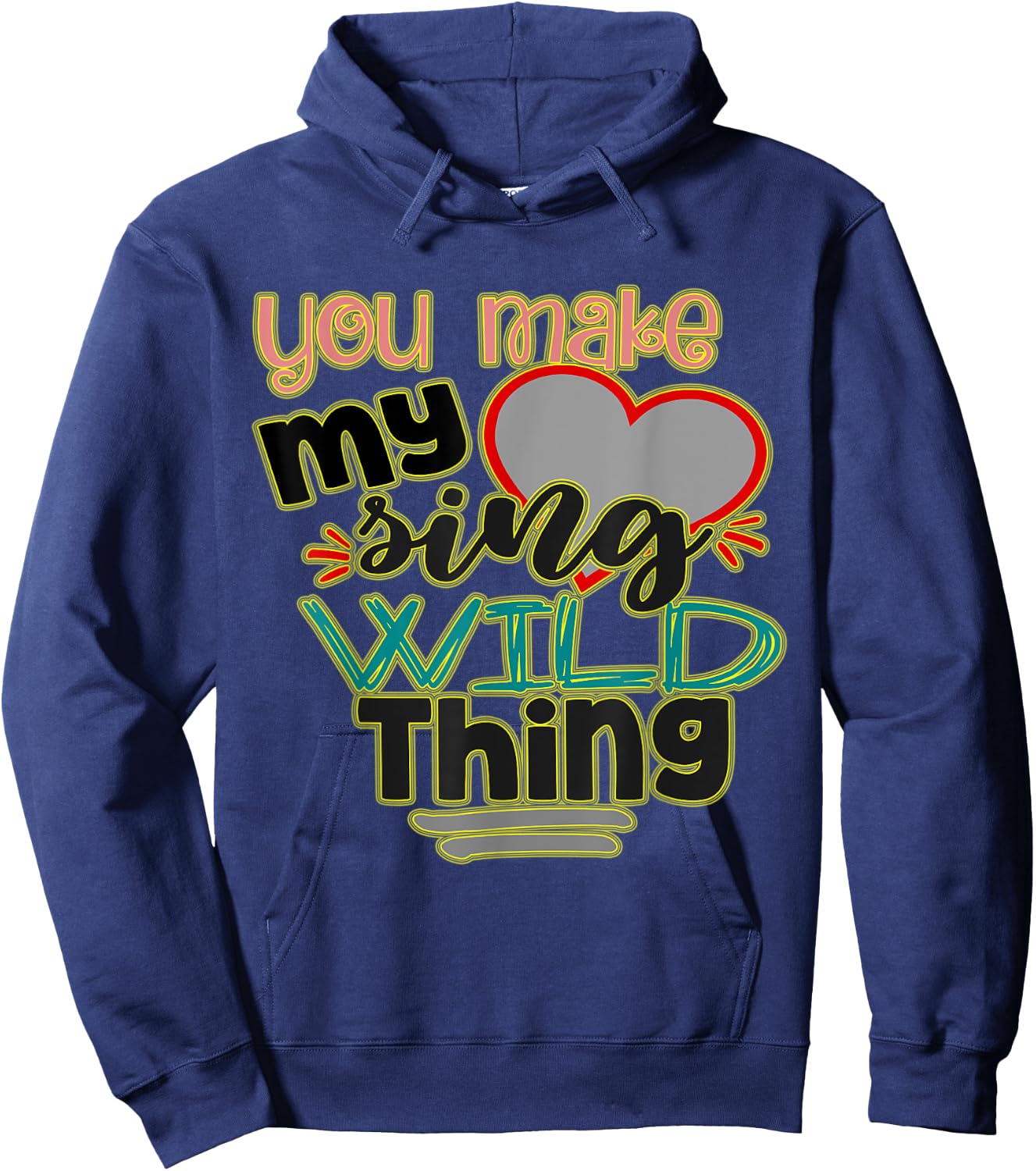You Make My (heart) Sing, Wild Thing! Perfect Meme for You Hoodie - Hoodie | Navy