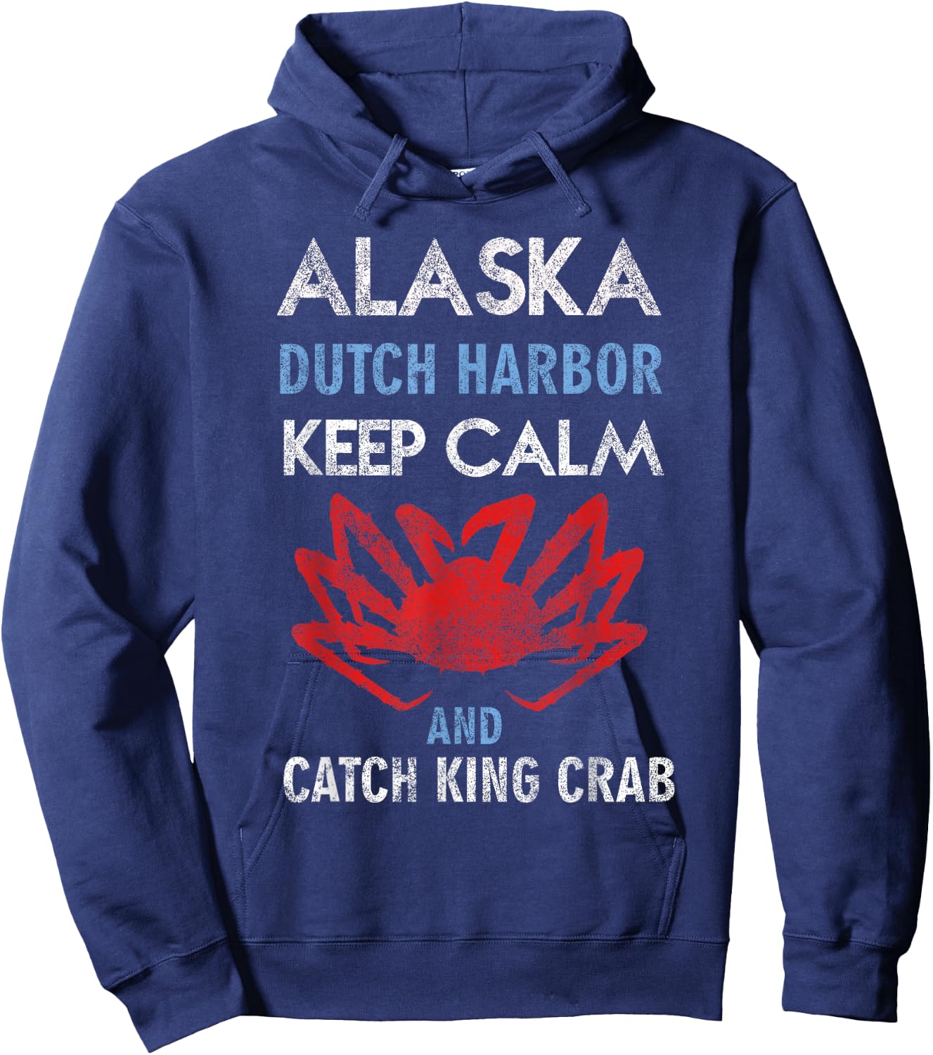 Alaska Dutch Harbor Keep Calm and Catch King Crab Hoodie - Hoodie | Navy