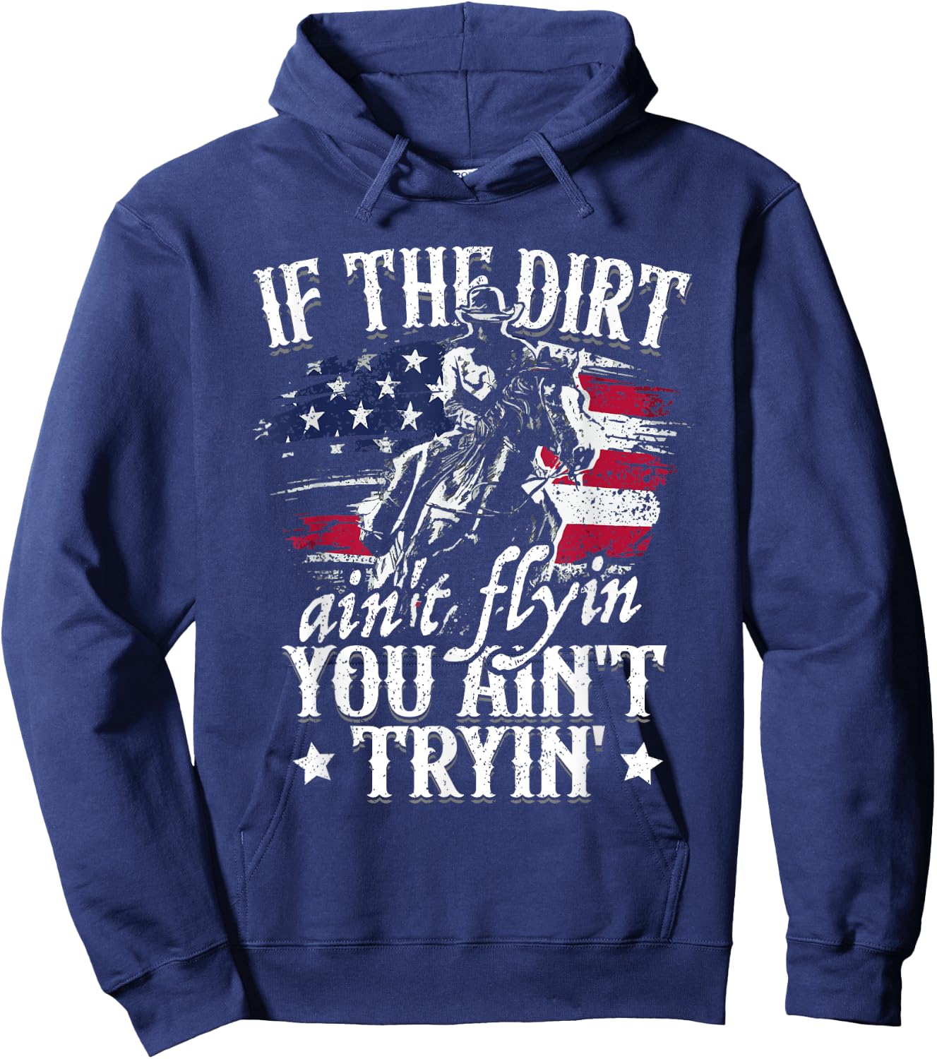 If Dirt Aint Flying You Aint Trying Rodeo American Cowgirl Hoodie - Hoodie | Navy