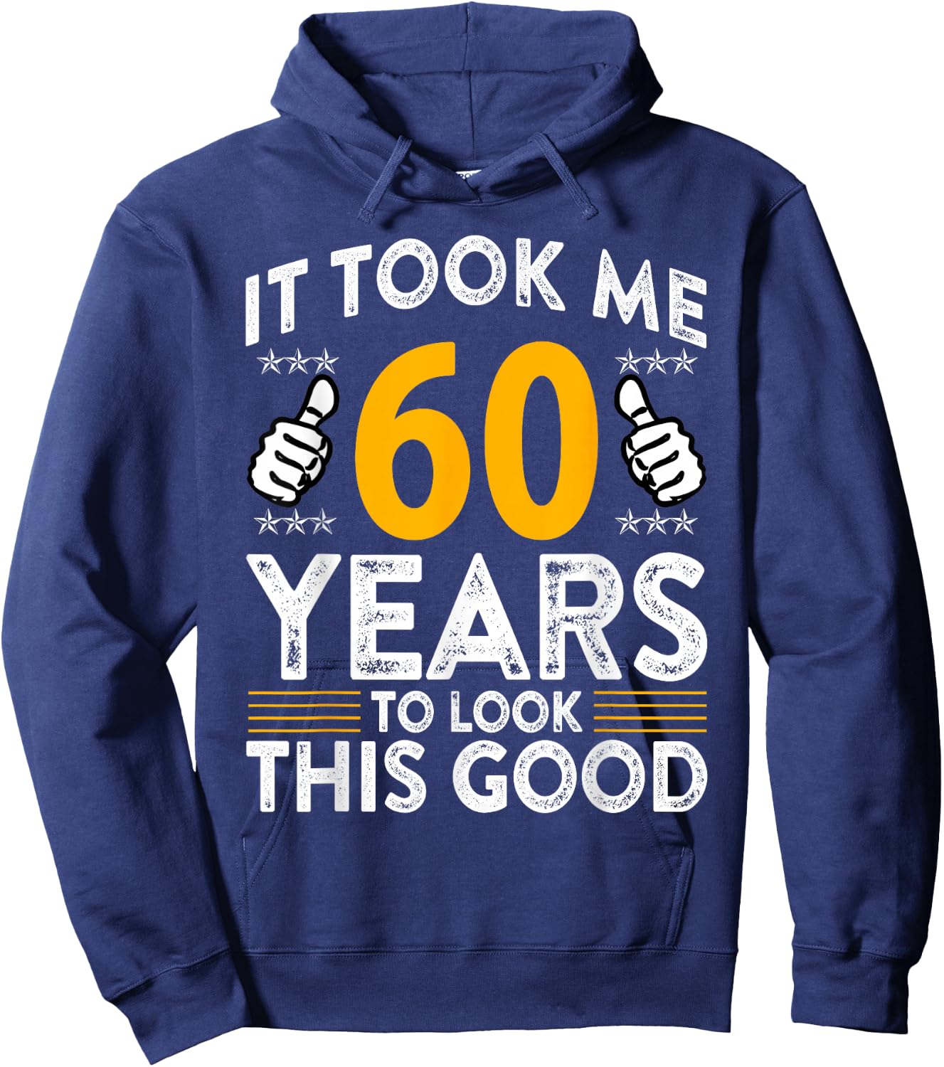 60th Birthday It Took Me 60 Years Good Funny 60 Year Old Hoodie - Hoodie | Navy