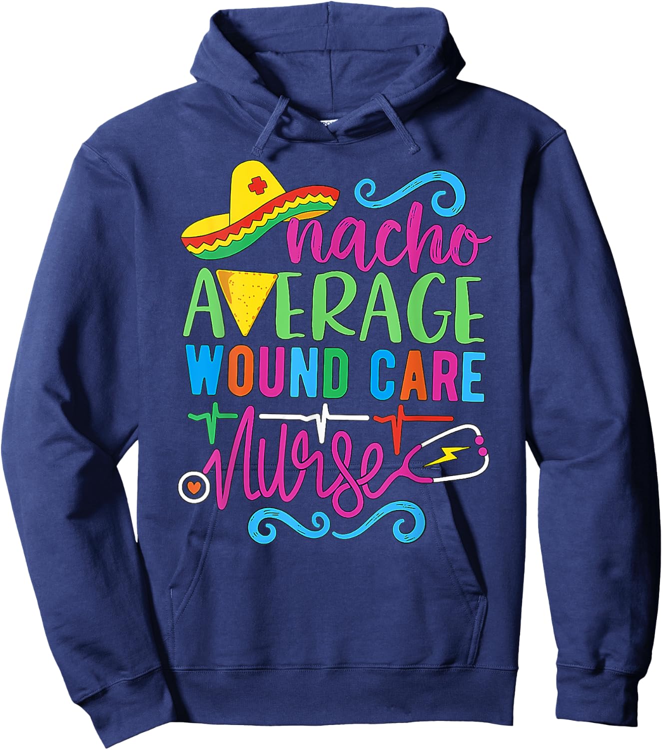 Mexican Fiesta Cinco De Mayo Nacho Average Wound Care Nurse Hoodie - Hoodie | Navy