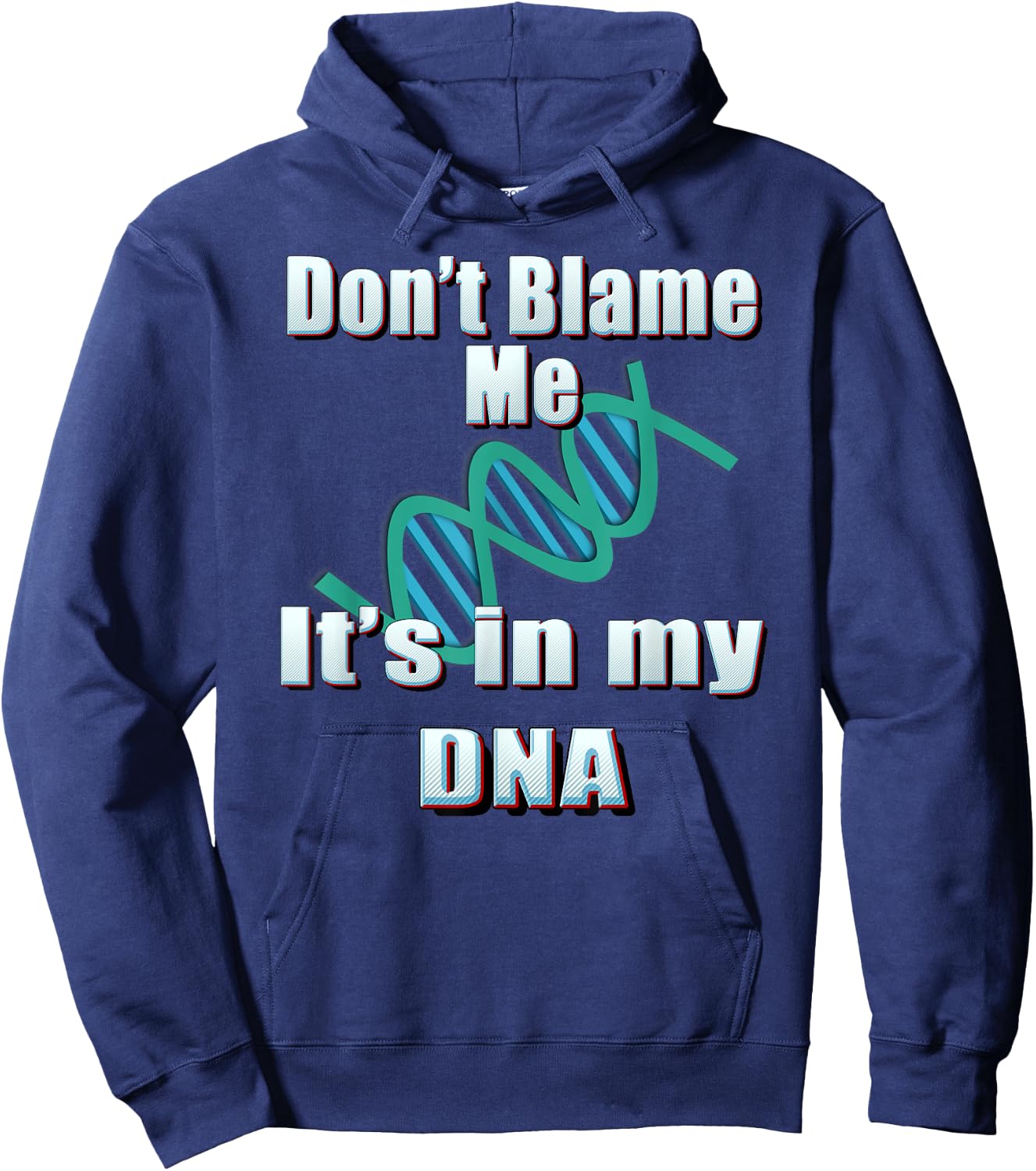 DNA Shirt, Don't Blame Me, It's in my DNA, Funny T Shirt Hoodie - Hoodie | Navy