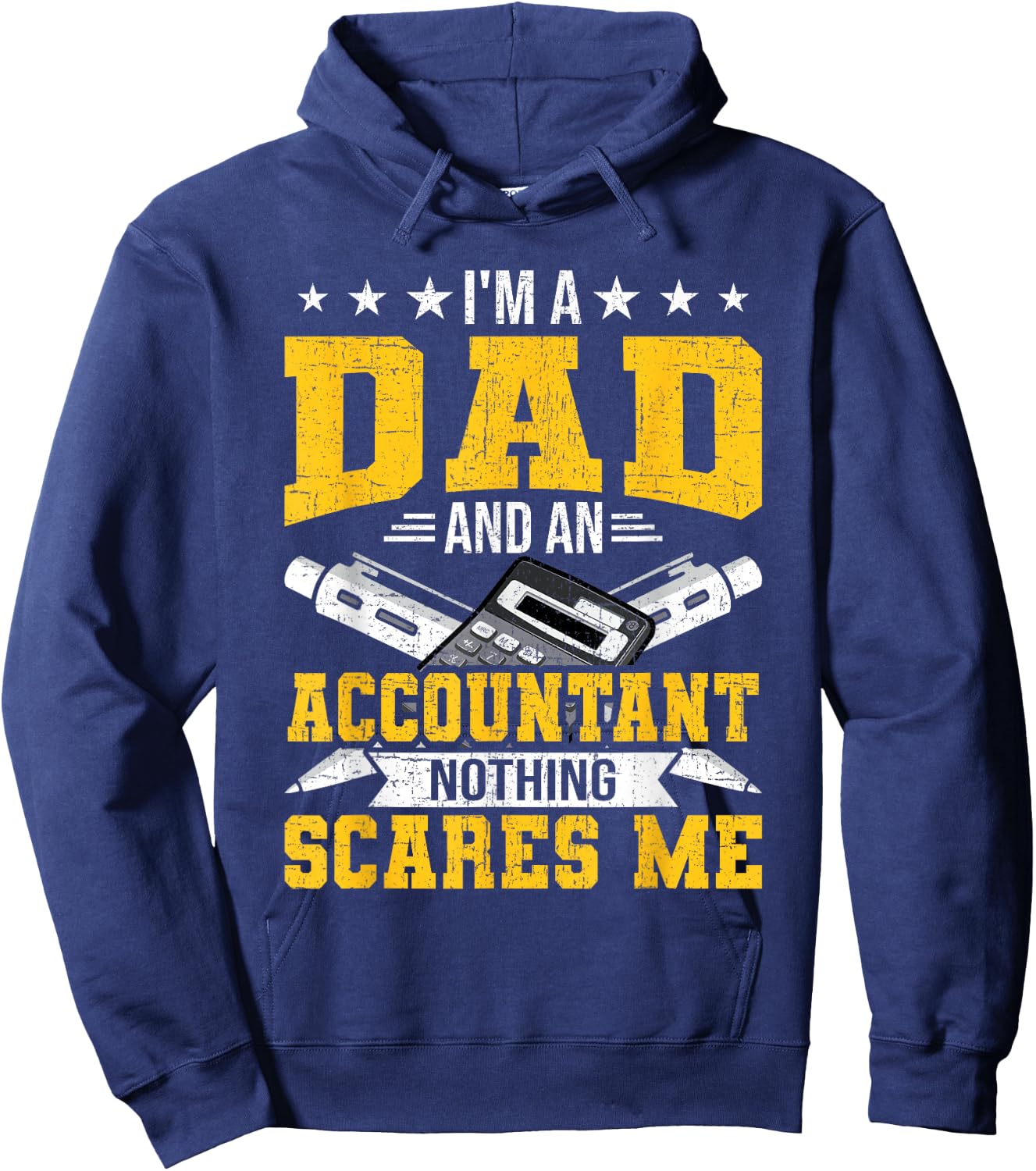 I'm Dad And An Accountant Nothing Scares Me CPA Accountants Hoodie - Hoodie | Navy
