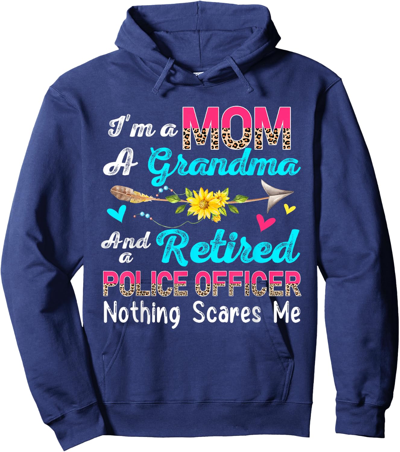 I'm A Mom A Grandma And A Retired Police Officer Flowers Hoodie - Hoodie | Navy