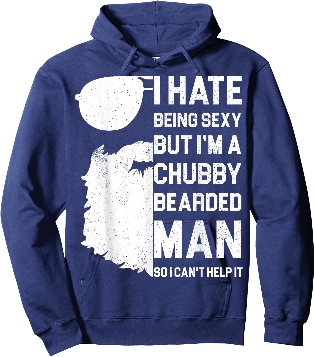 I Hate Being Sexy But I'm A Chubby Bearded Man Shirt - Gift Hoodie - Hoodie | Navy