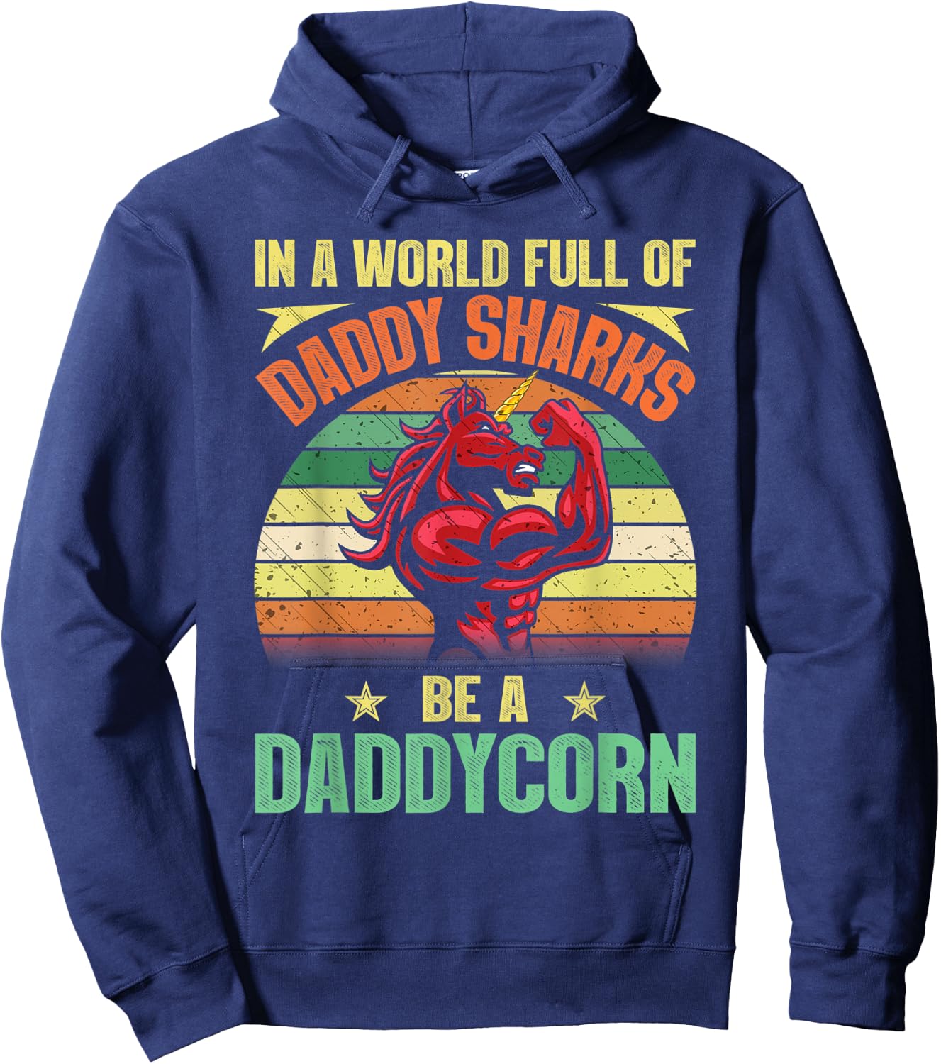 In A World Full Of Daddy Sharks Be A Daddycorn Father gift Hoodie - Hoodie | Navy