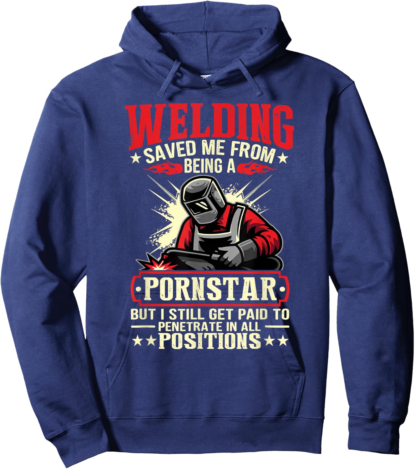 Welding Saved Me From Being A Pornstar But I Still Get Paid Hoodie - Hoodie | Navy