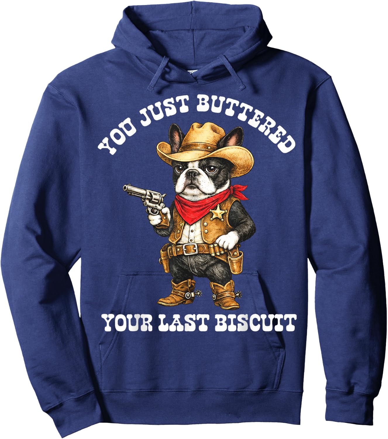 You've Just Buttered Your Last Biscuit Cowboy Boston Terrier Hoodie - Hoodie | Navy