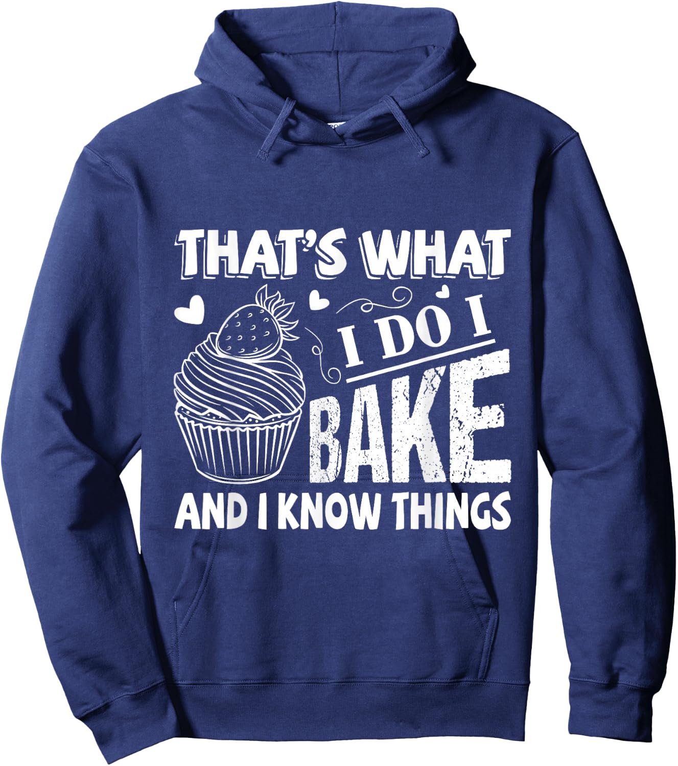 That's What I Do I Bake And Know Things Funny Baker Gift Hoodie - Hoodie | Navy