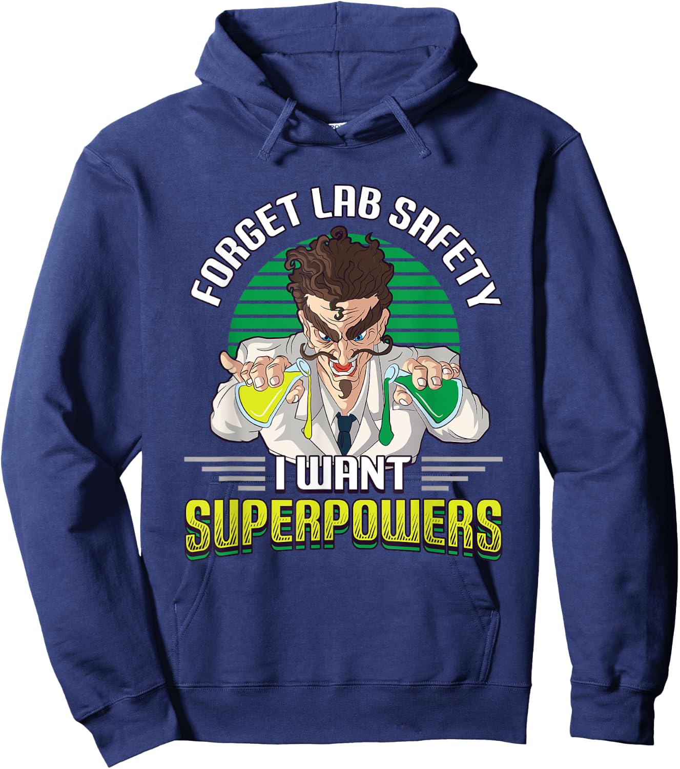Forget Your Lab Safety I Want Superpowers Science Chemistry Hoodie - Hoodie | Navy