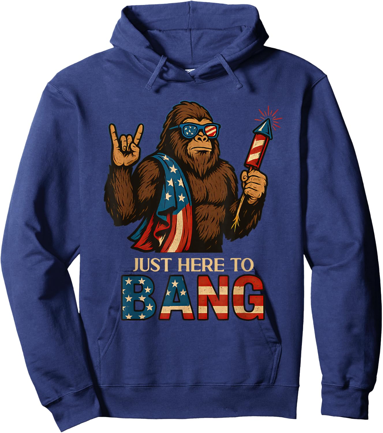 Just Here To Bang Bigfoot 4th Of July USA Flag Men Women Hoodie - Hoodie | Navy