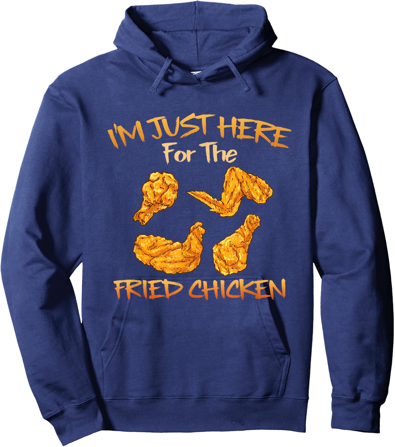 Im Just Here for The Fried Chicken Funny Fried Chicken Lover Hoodie - Hoodie | Navy