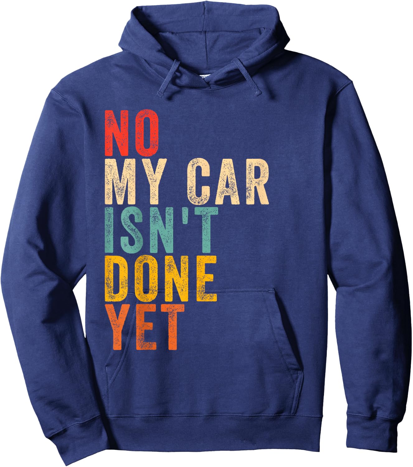no My car Isn't Done Yet Funny Humor Car Lover Mechanic Hoodie - Hoodie | Navy
