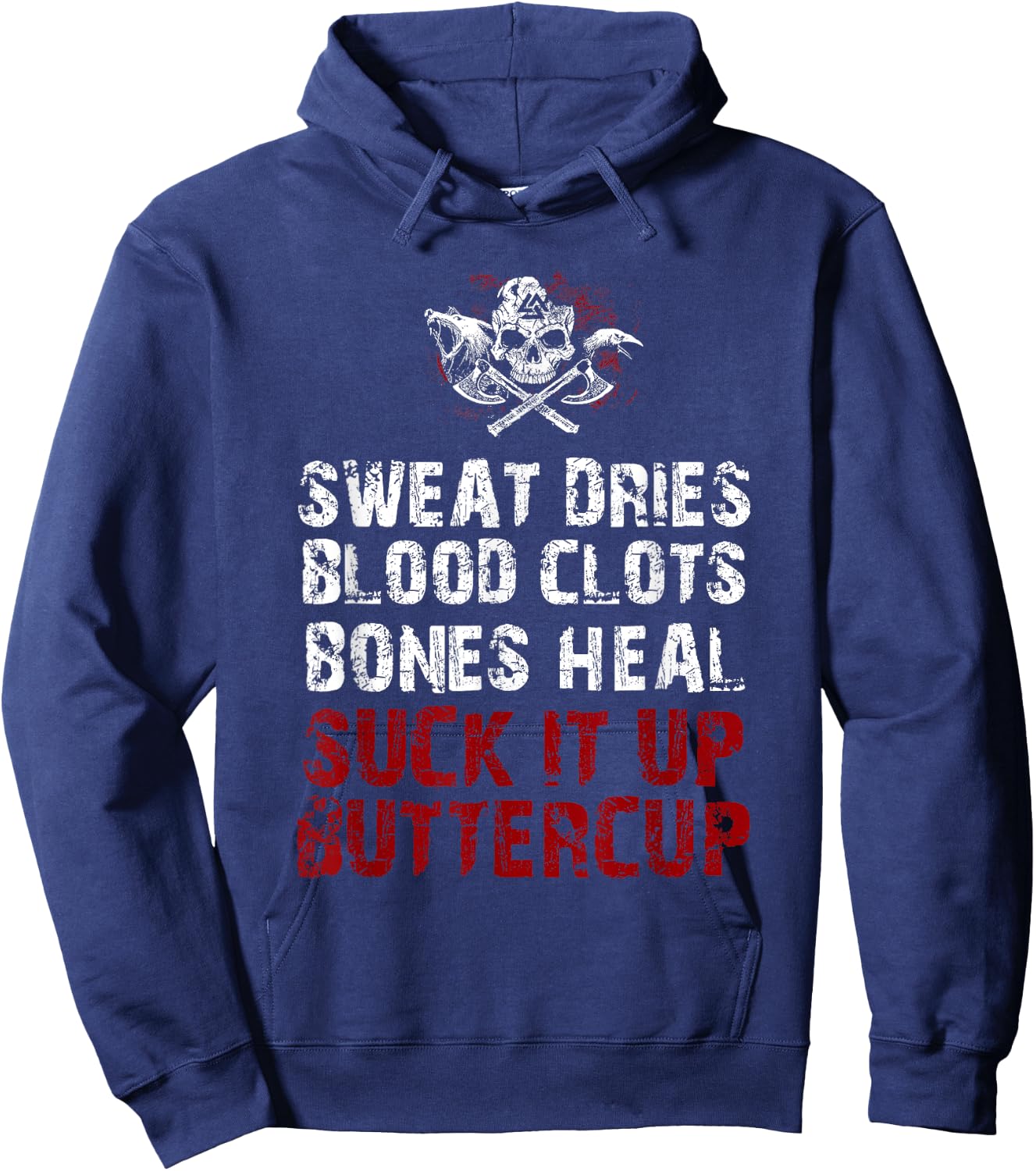 Sweat dries blood clots bones heal suck it up buttercup Hoodie - Hoodie | Navy