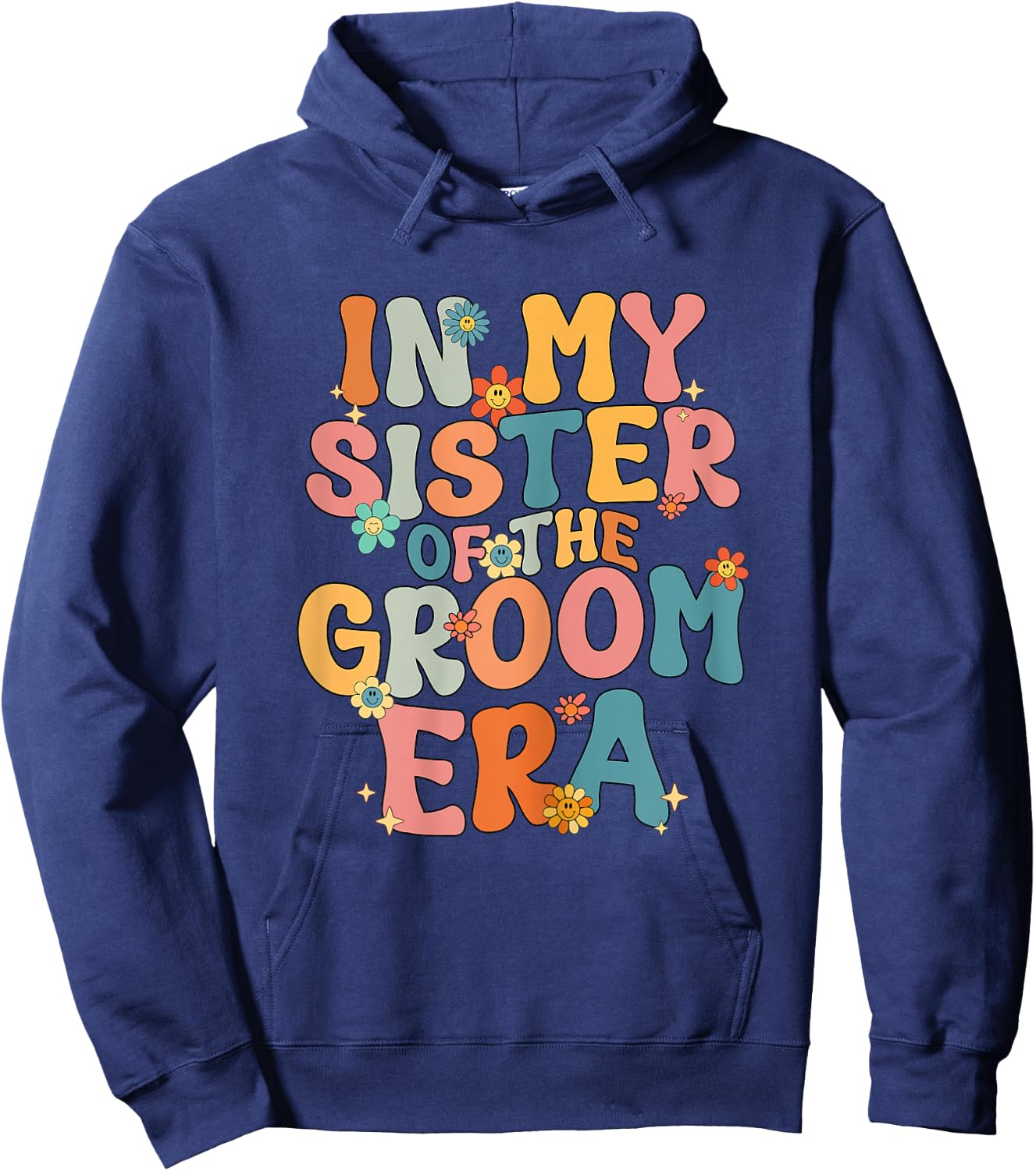 In My Sister Of The Groom Era Sister Of The Groom Funny Hoodie - Hoodie | Navy