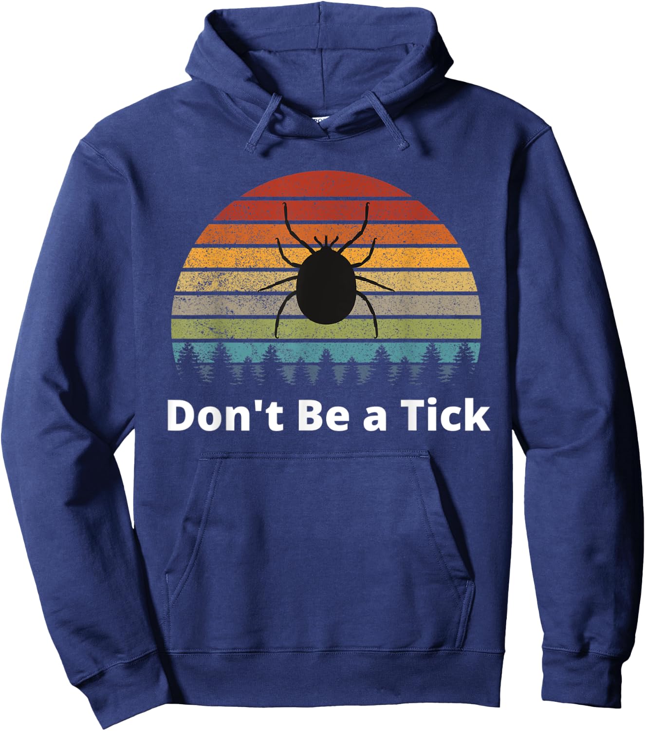 Funny Tick Season Bugs Hiking Camping Don't Be a Tick Hoodie - Hoodie | Navy