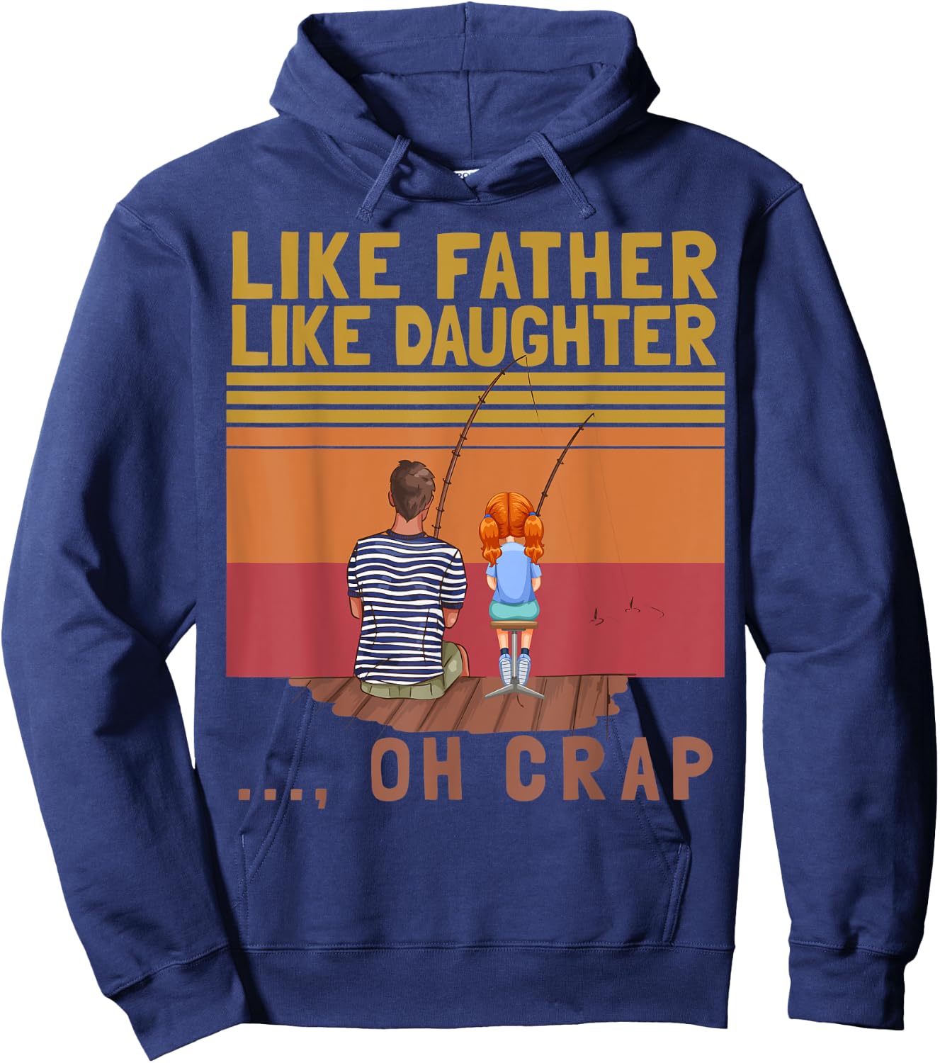 Like Father Like Daughter Oh Crap Funny Vintage Fishing Hoodie - Hoodie | Navy