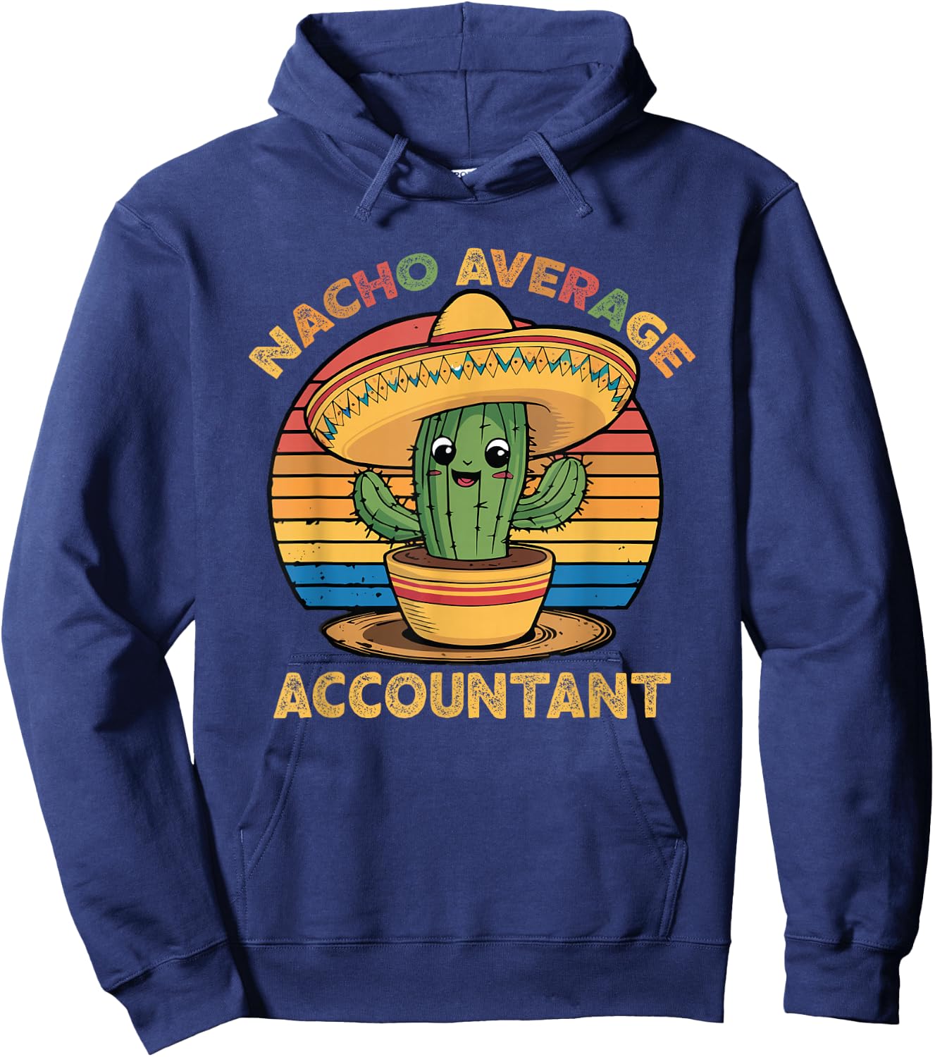 Nacho Average Accountant Cinco De Mayo Accounting CPA Funny Hoodie - Hoodie | Navy
