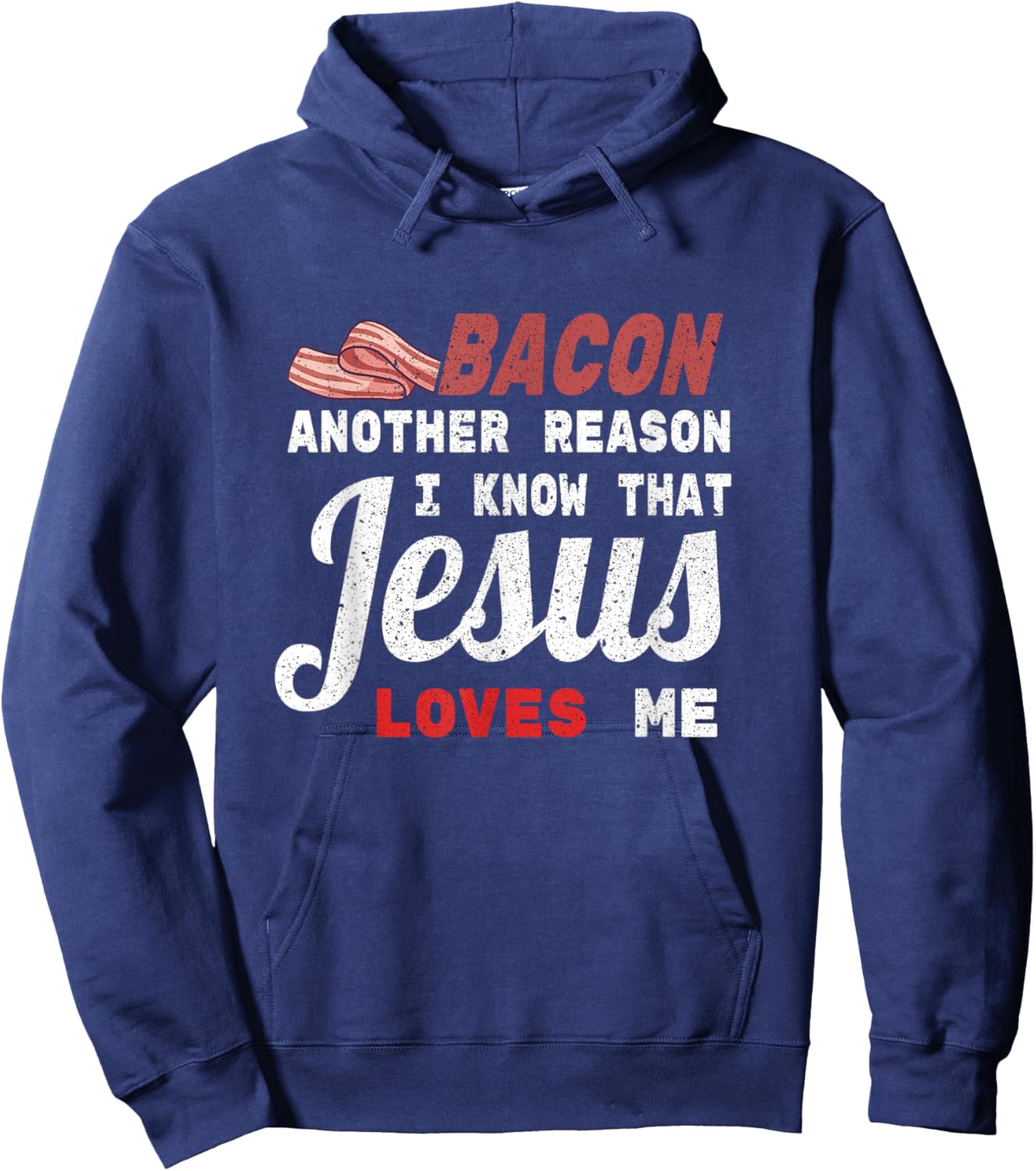 Bacon Another Reason I Know Jesus Loves Me Food Pun Gift Hoodie - Hoodie | Navy