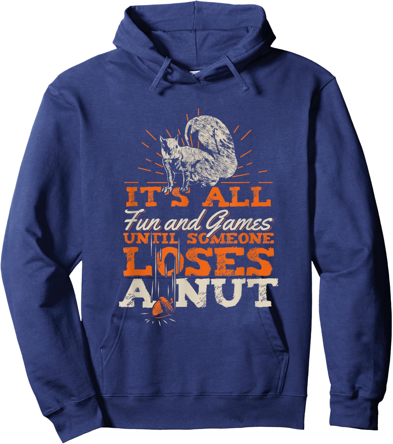 It's All Fun And Games Until Someone Loses A Nut Hoodie - Hoodie | Navy