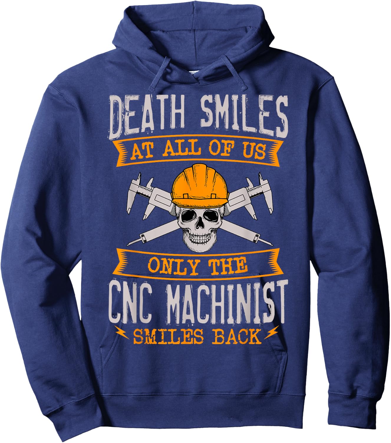 Death Smiles At All Of Us Only The CNC Machinist Smiles Back Hoodie - Hoodie | Navy
