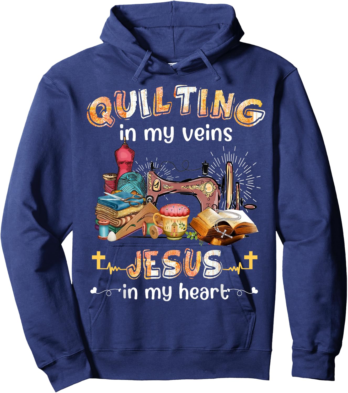 Quilting In My Veins Jesus In My Heart Funny Quilters Hoodie - Hoodie | Navy