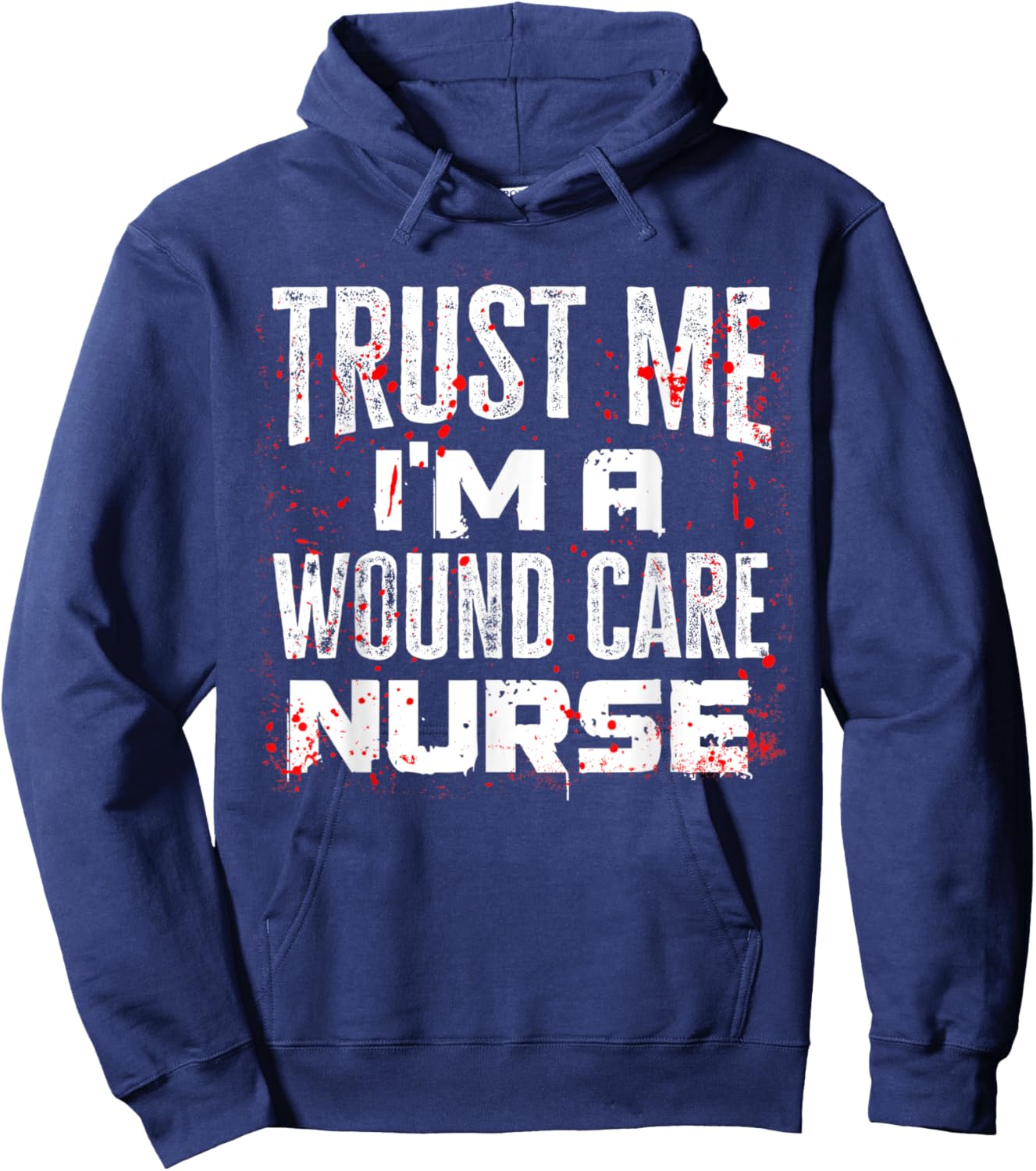 Trust Me I'm A Wound Care Nurse Halloween Nurse Hoodie - Hoodie | Navy