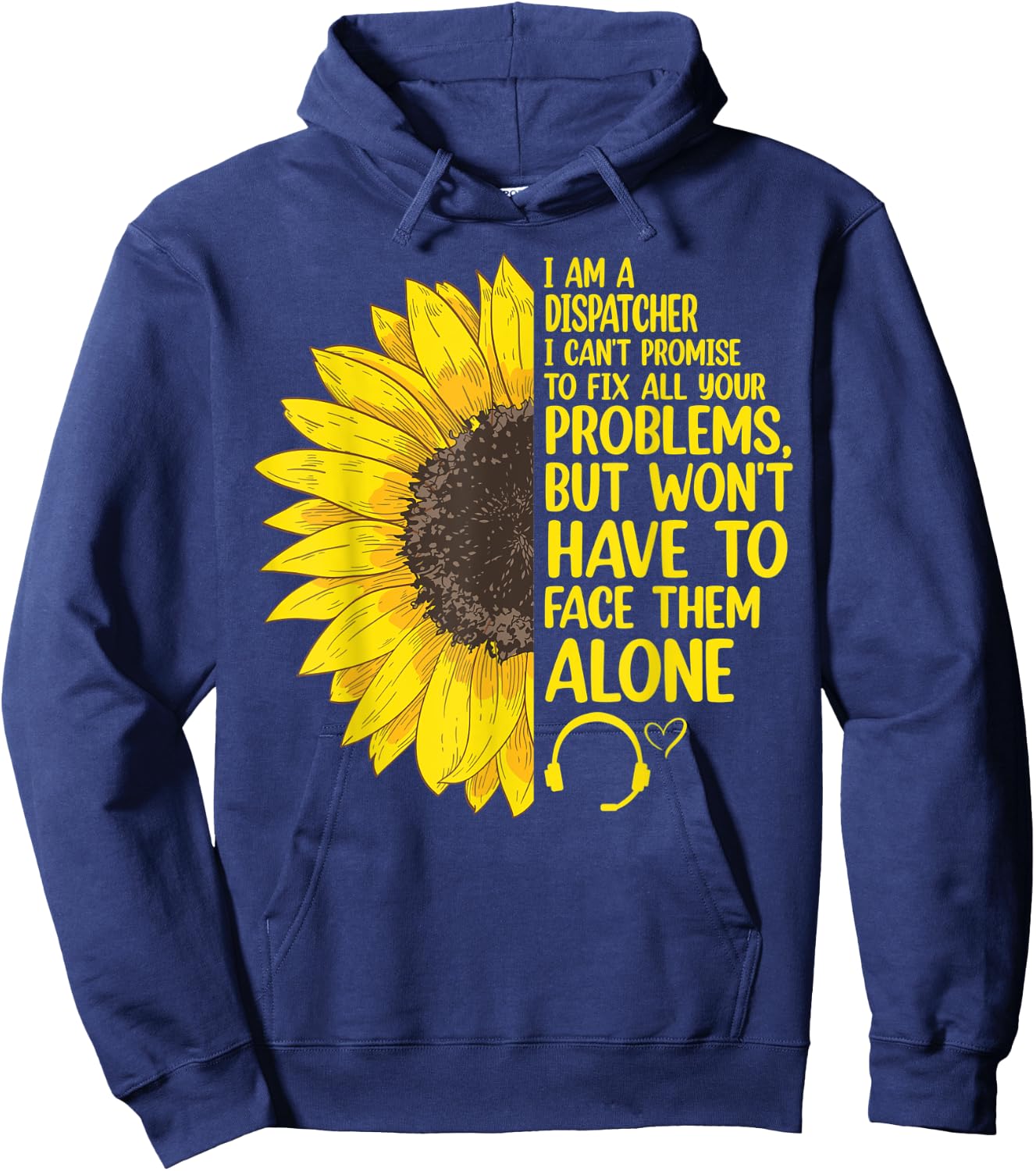 I'm A Dispatcher 911 Dispatch Operator EMS Sunflower Hoodie - Hoodie | Navy