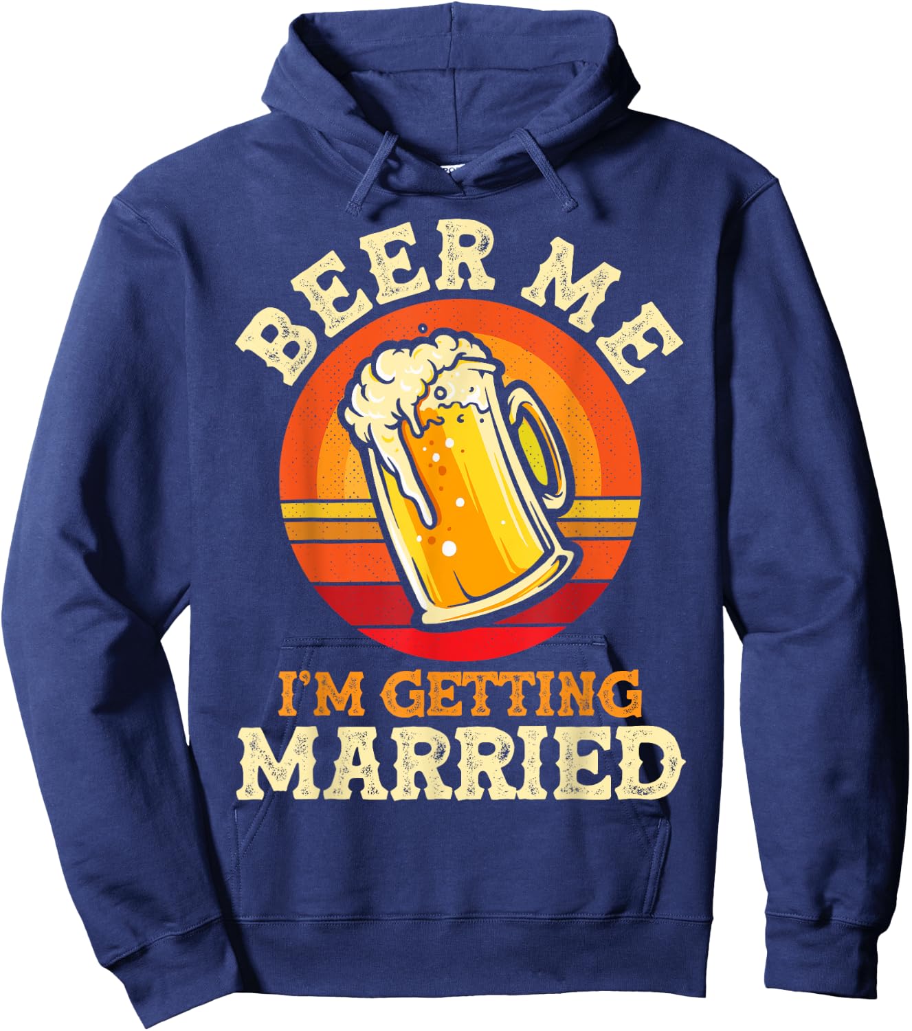 Beer Me I'm Getting Married Bachelor Party Bachelor Hoodie - Hoodie | Navy
