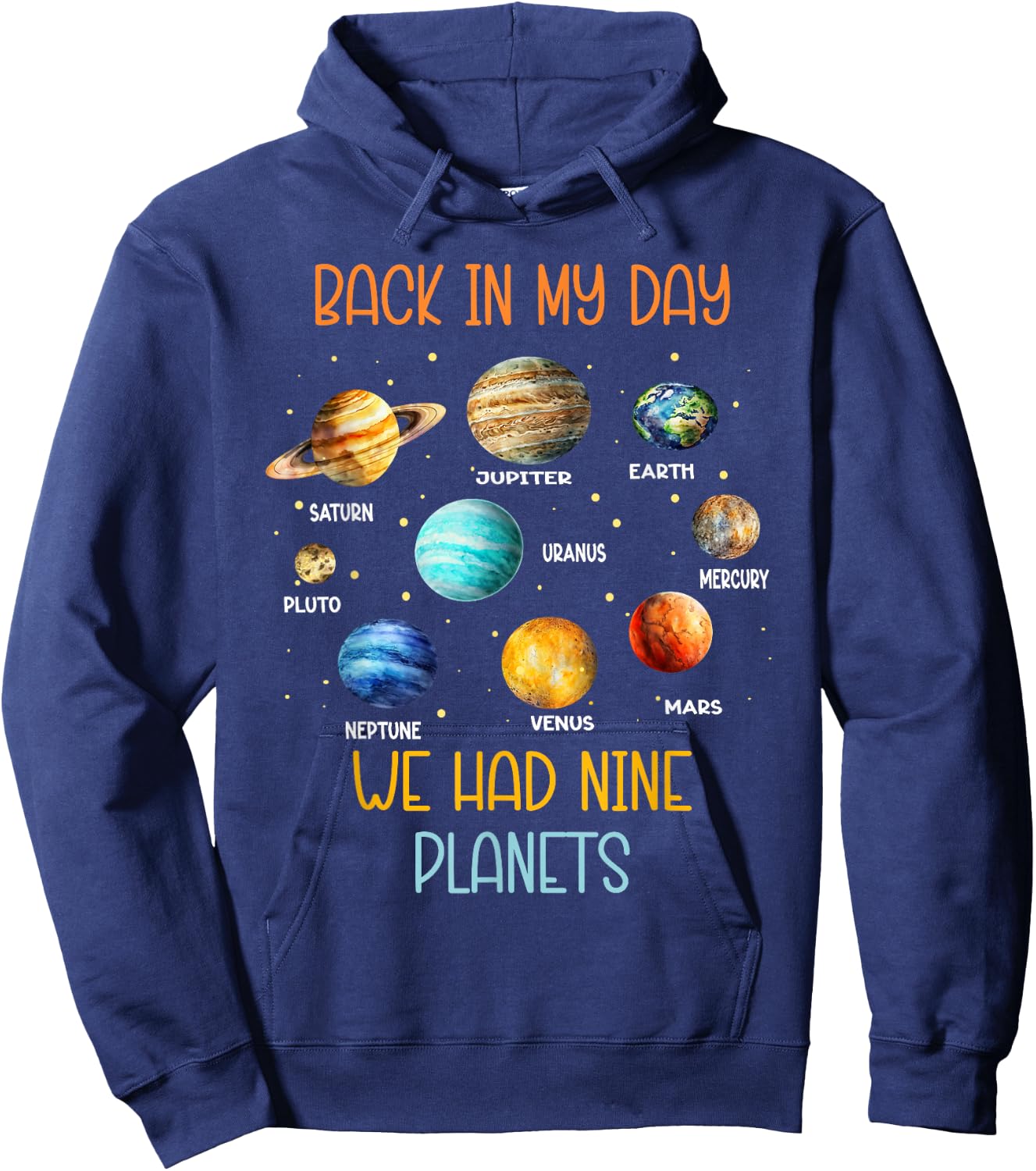 In my time we had nine planets in the solar system Hoodie - Hoodie | Navy