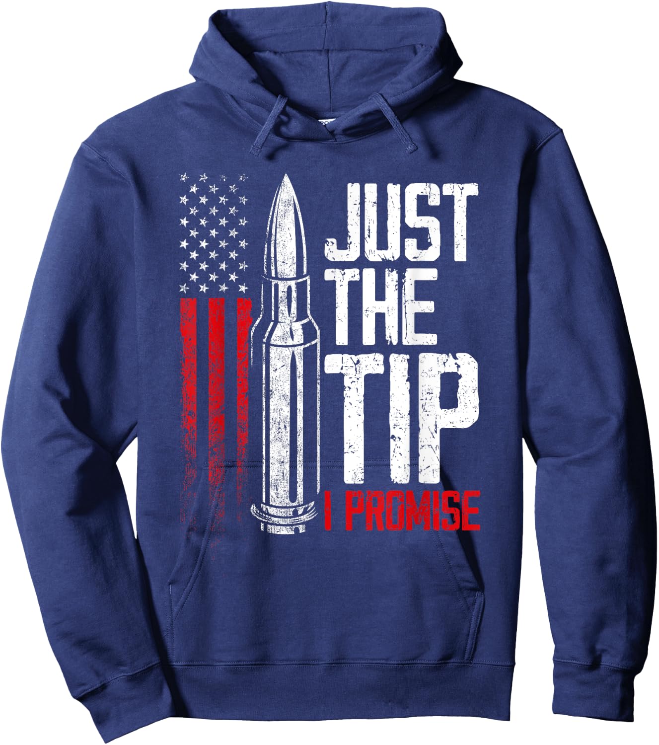Just The Tip I Promise Bullet Gun Lover American Flag Women Men Hoodie - Hoodie | Navy