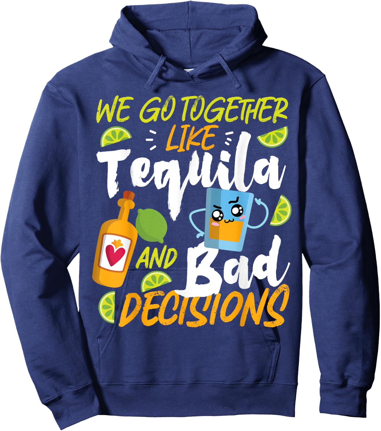 Partner Design Ideas For Couples In Love We Go Together Like Tequila And Bad Decisions Hoodie - Hoodie | Navy