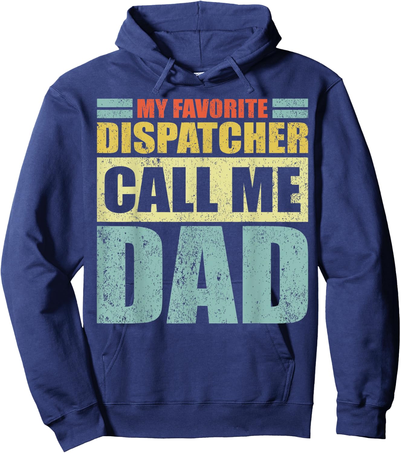 Funny My Favorite Dispatcher Calls Me Dad Father's Day Hoodie - Hoodie | Navy