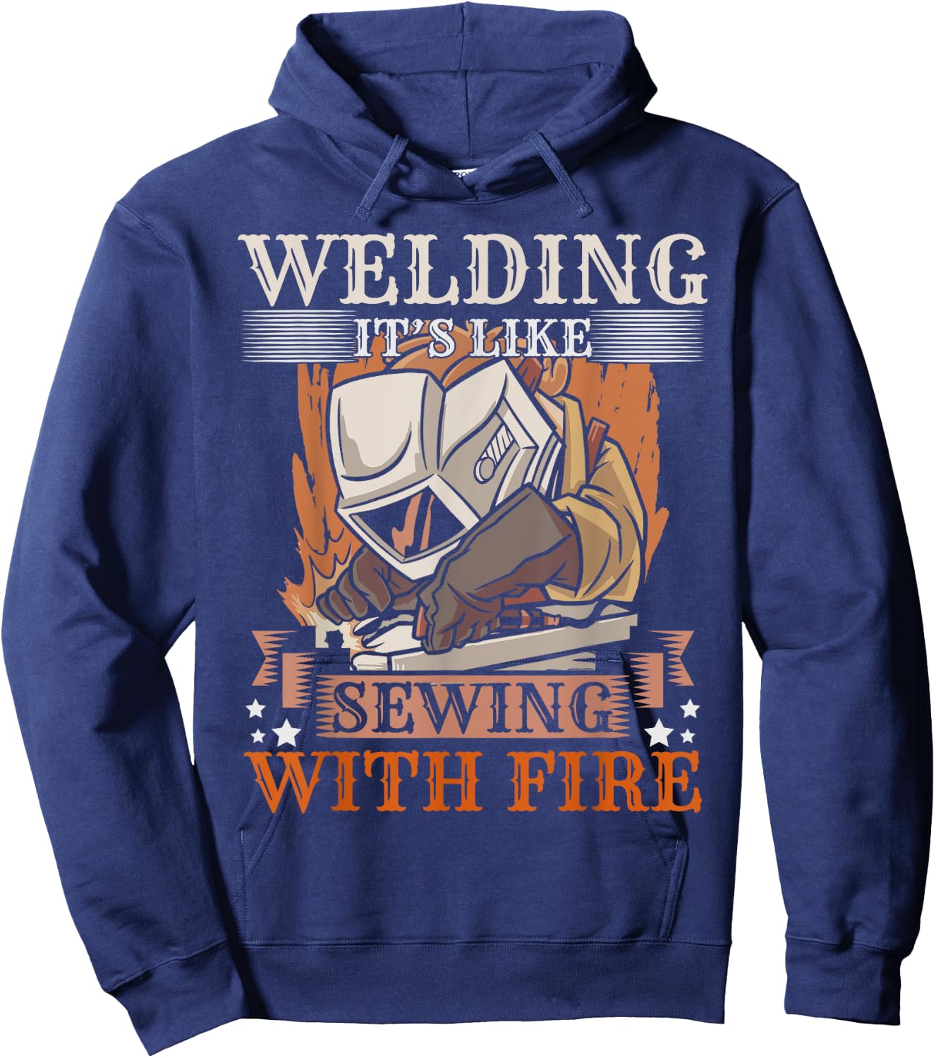 Welding Its Like Sewing With Fire Steel Welder Funny Welding Hoodie - Hoodie | Navy