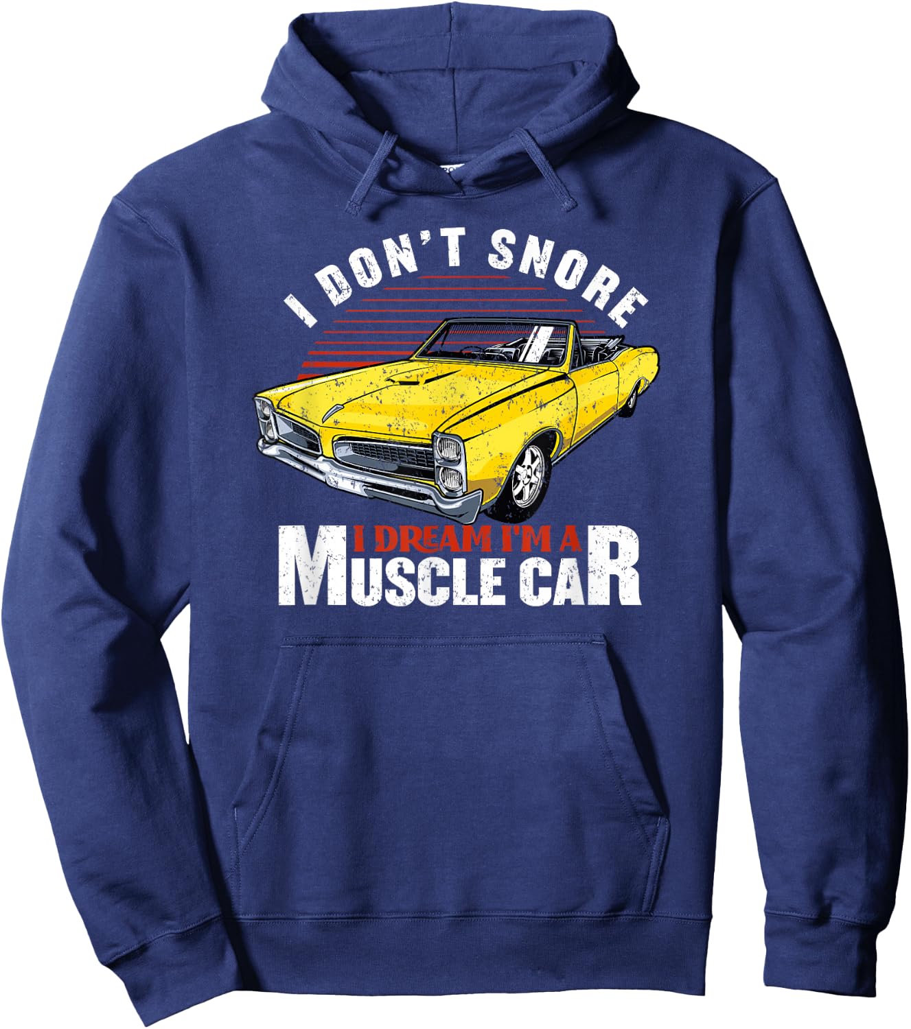 Funny Hot Rod I Don't Snore I Dream I'm a Muscle Car Gift Hoodie - Hoodie | Navy