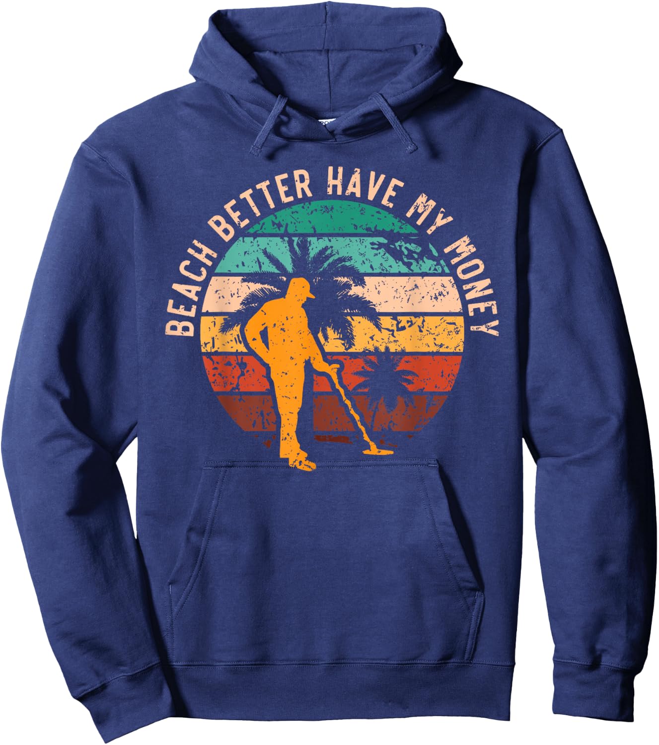 Beach Better Have My Money Beachcombing Beachcomber Hoodie - Hoodie | Navy