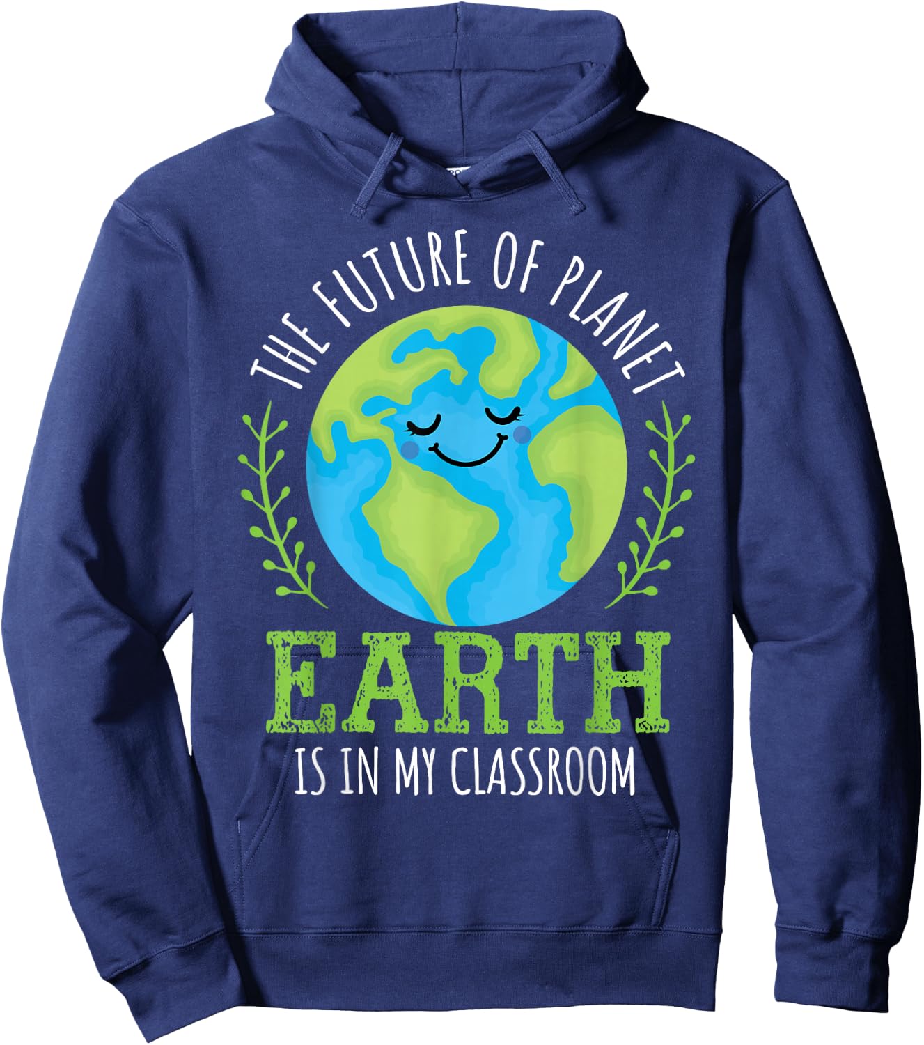 Earth Day 2026 Future of Planet Earth My Classroom Teacher Hoodie - Hoodie | Navy