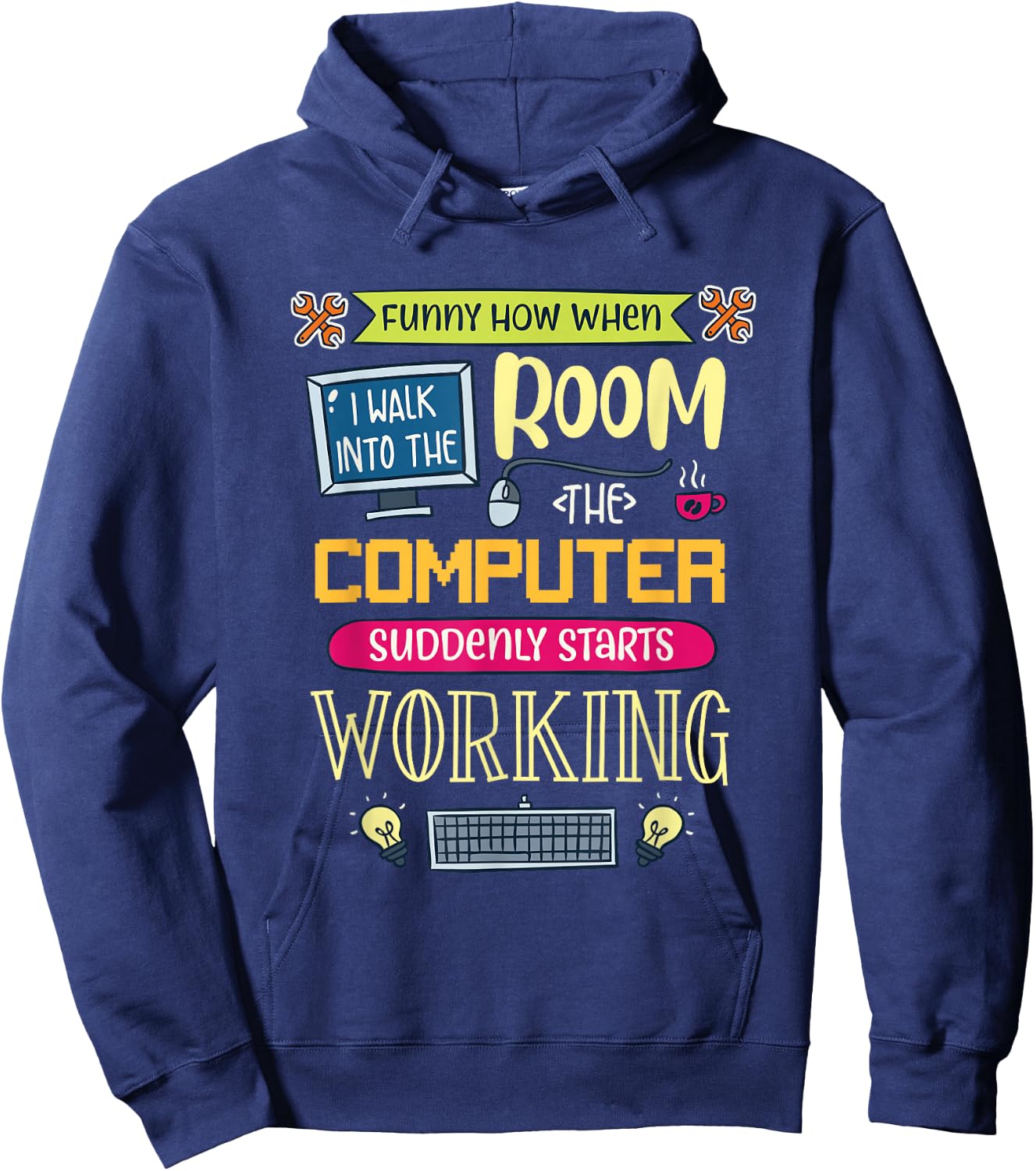 Funny How When I Walk Into The Room The Computer Suddenly Hoodie - Hoodie | Navy