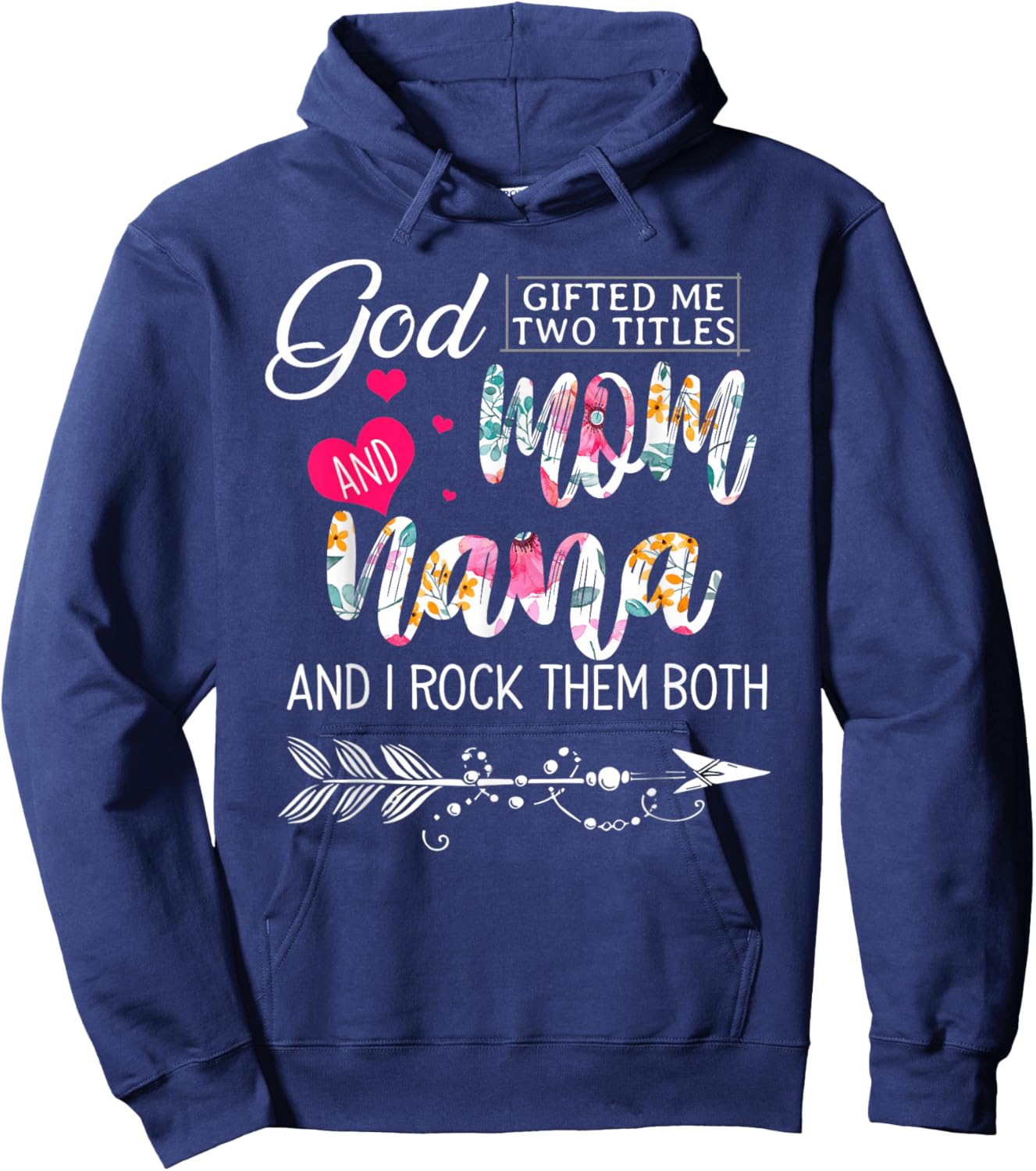 God Gifted Me Two Titles Mom And Nana Flower Mother's Day Hoodie - Hoodie | Navy