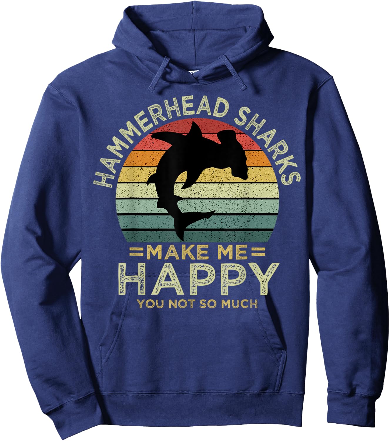 Hammerhead Sharks Make Me Happy You Not So Much Hoodie - Hoodie | Navy