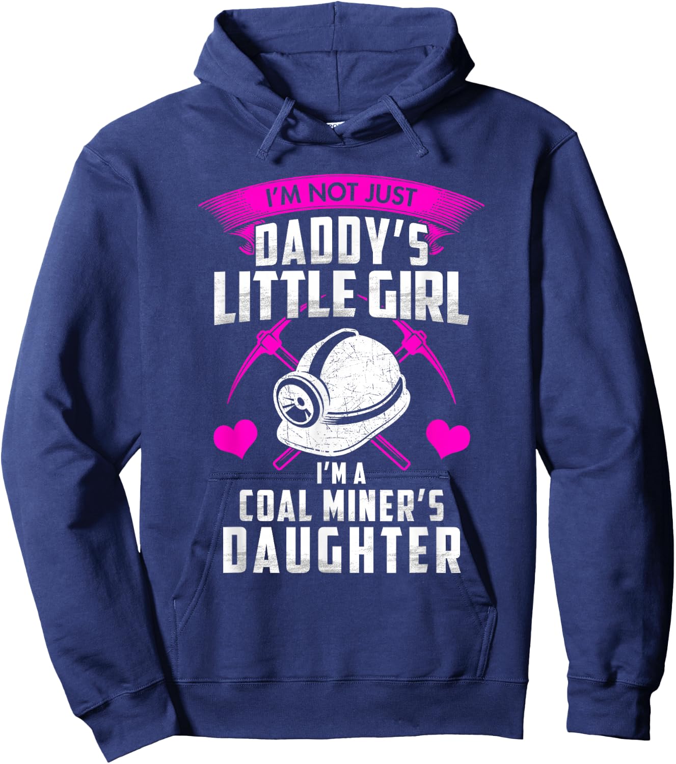 I'm Not Just Daddy's Little Girl I'm A Coal Miner's Daughter Hoodie - Hoodie | Navy